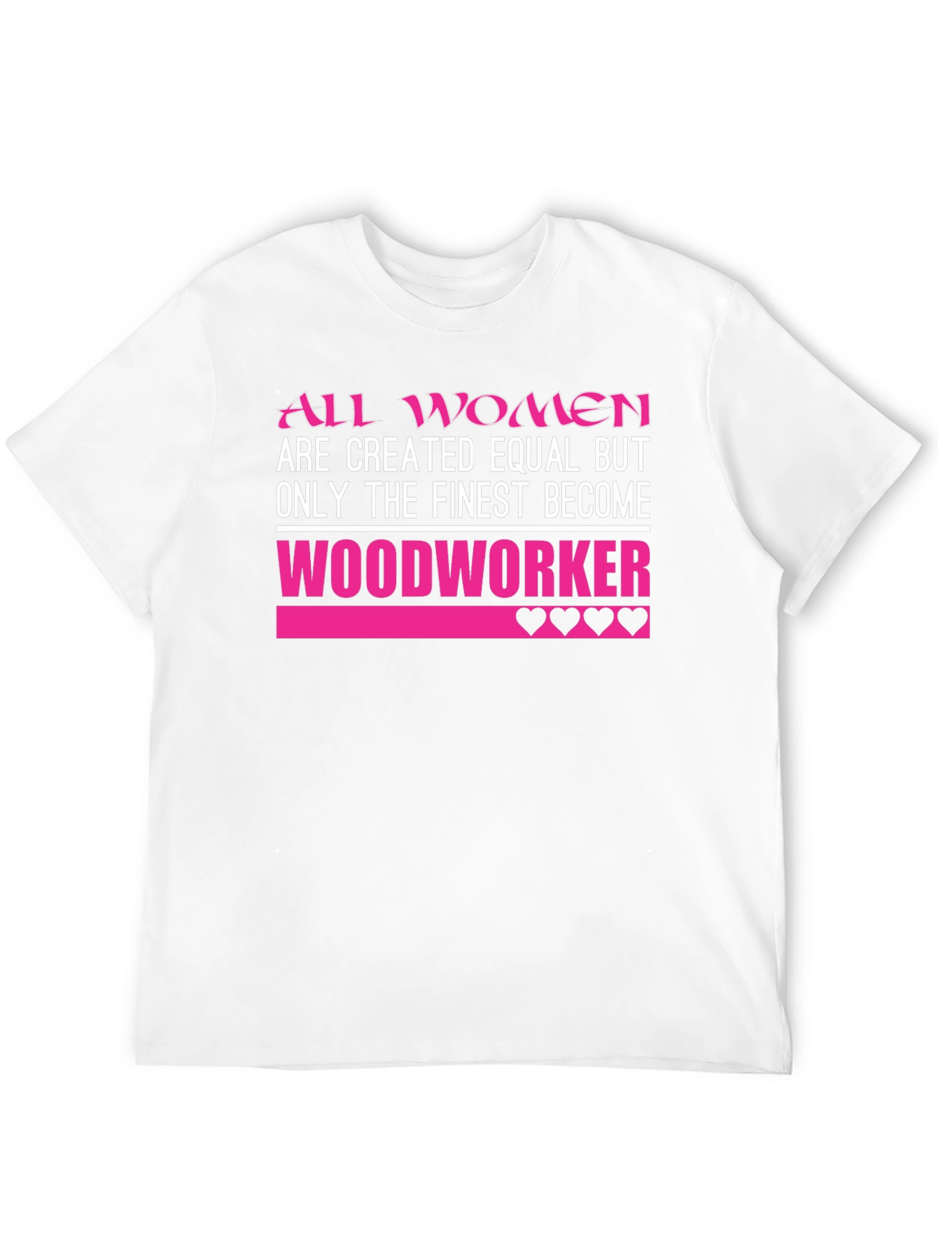 Finest Women Woodworker T-Shirt