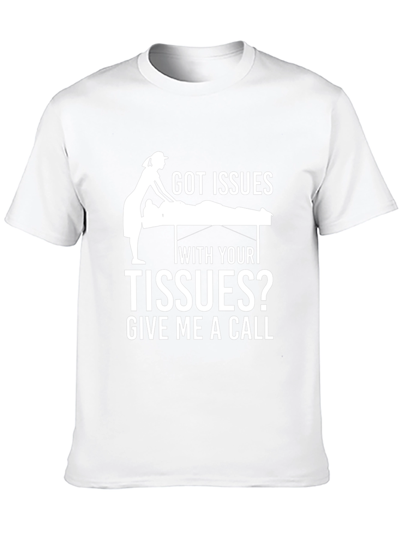 Got Issues With Your Tissues? Funny Massage Therapy T-Shirt