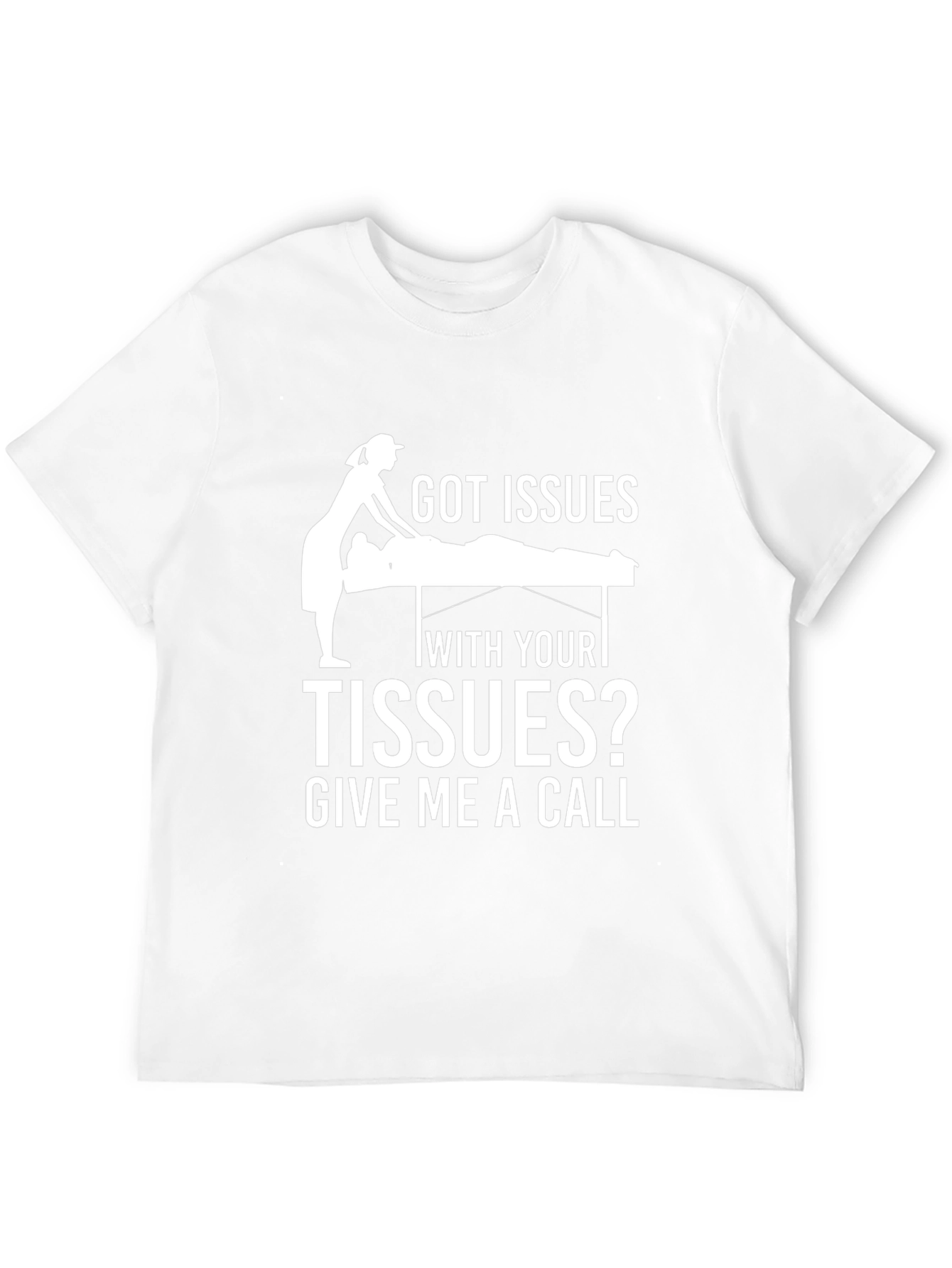 Got Issues With Your Tissues? Funny Massage Therapy T-Shirt