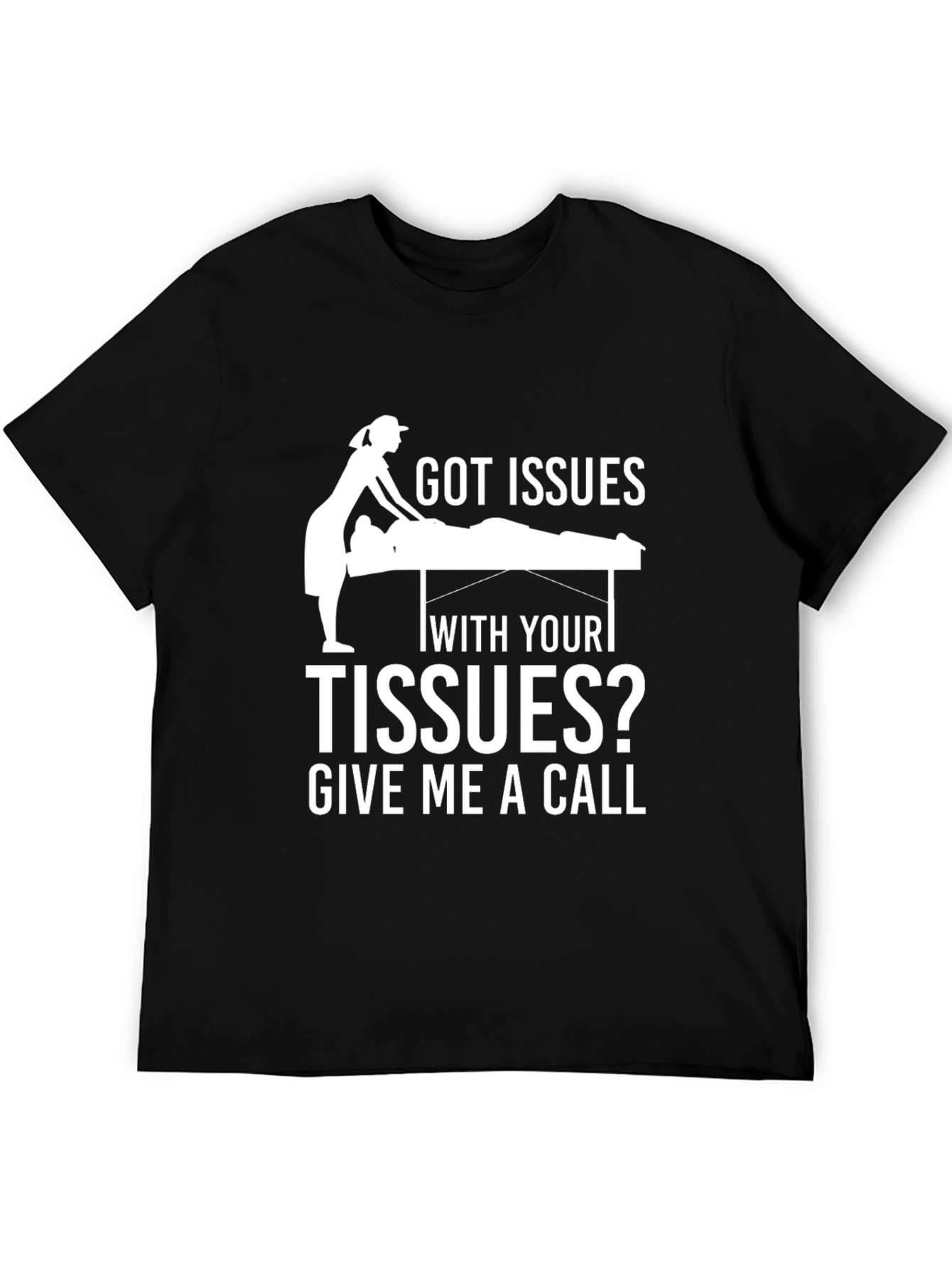 Got Issues With Your Tissues? Funny Massage Therapy T-Shirt