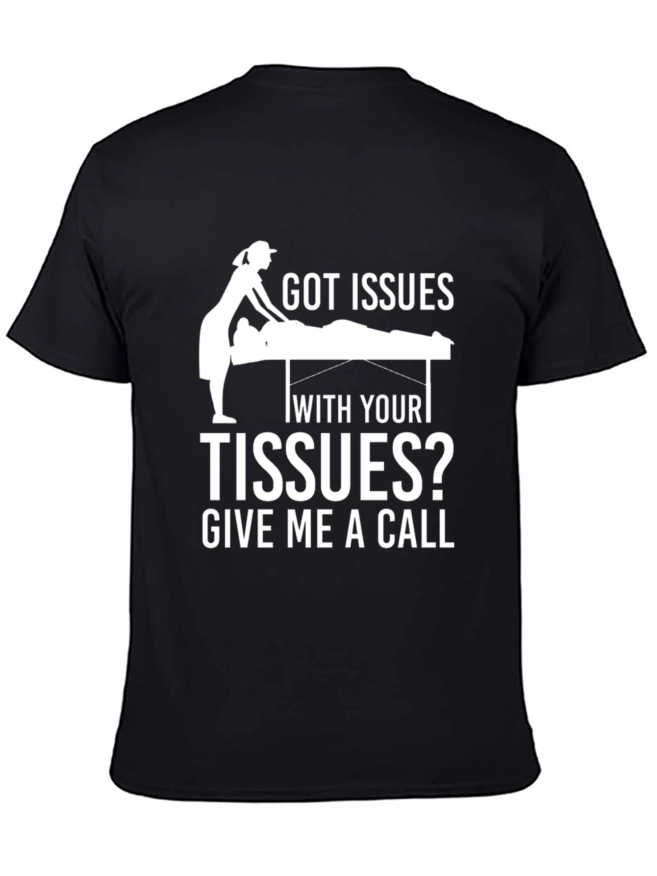 Got Issues With Your Tissues? Funny Massage Therapy T-Shirt