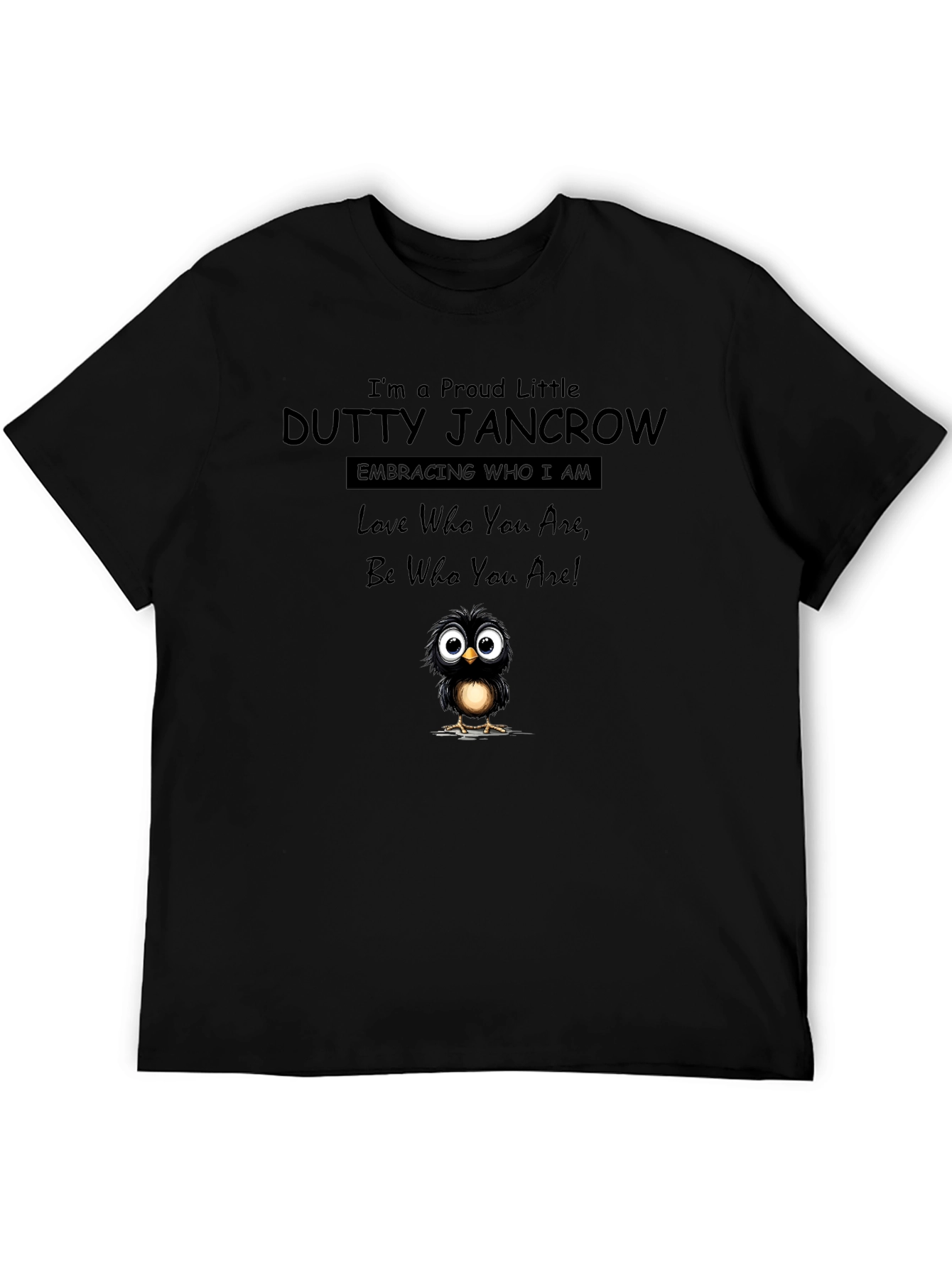 Proud Little Dutty Jancrow T-Shirt