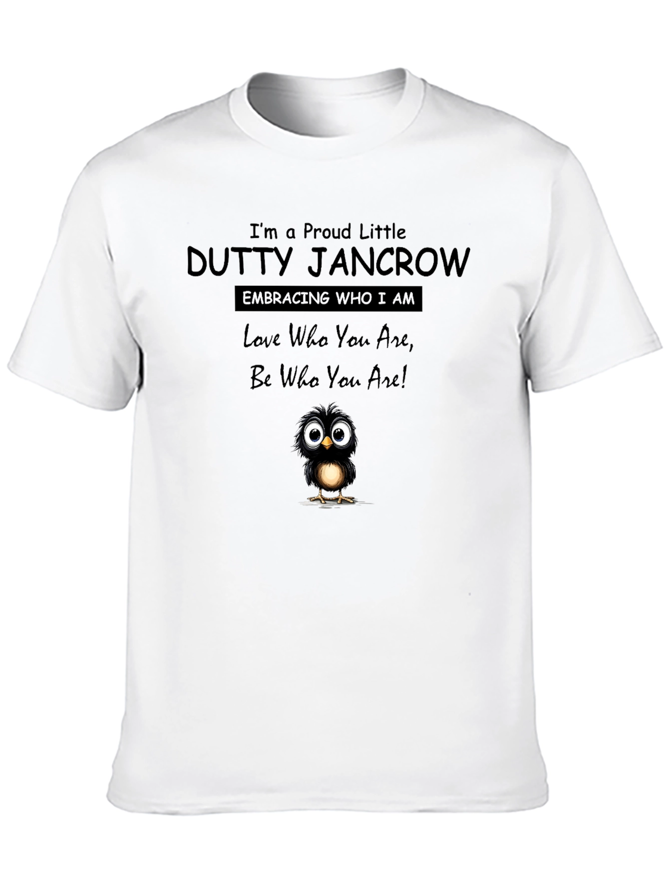 Proud Little Dutty Jancrow T-Shirt