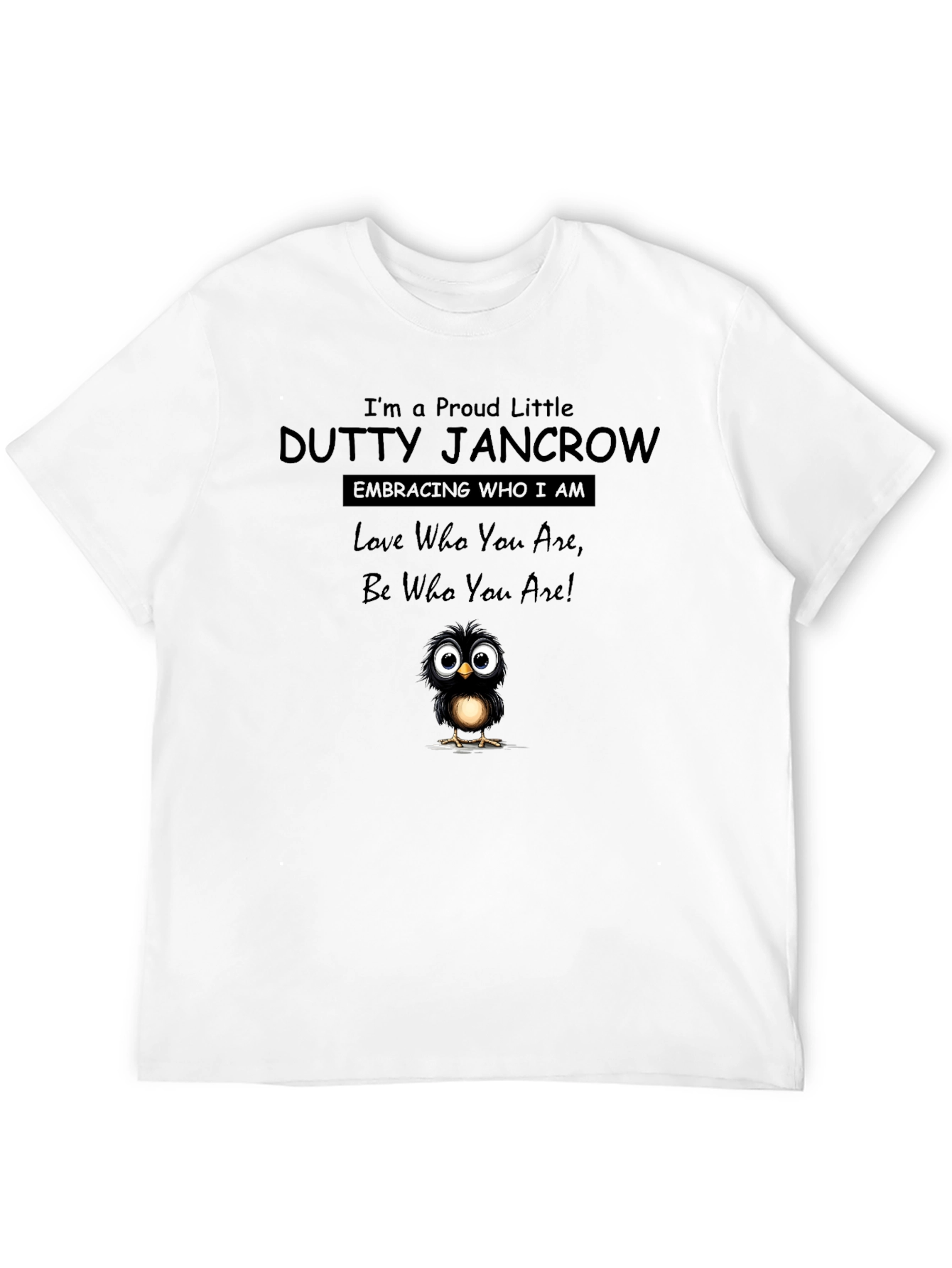 Proud Little Dutty Jancrow T-Shirt
