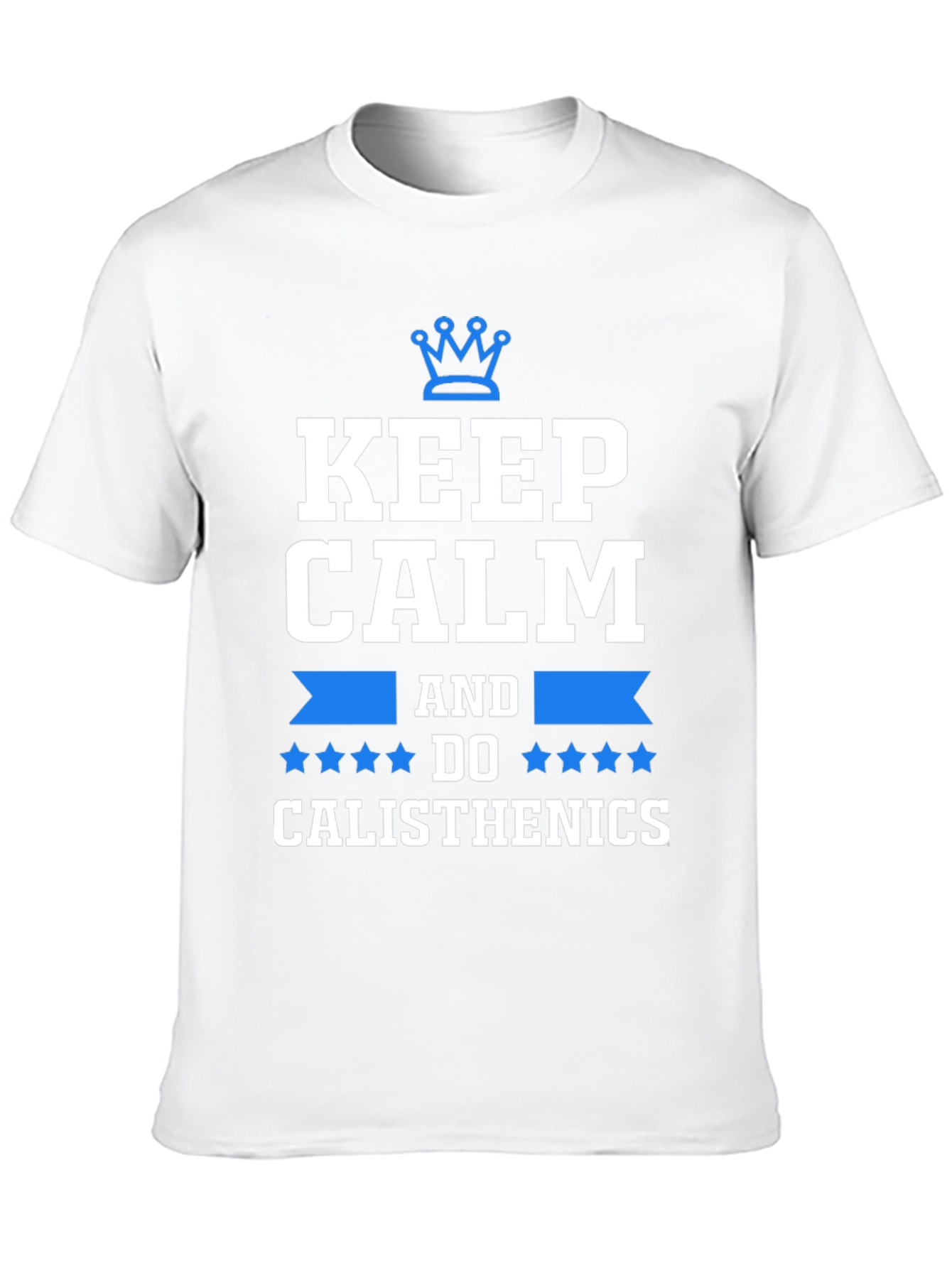 Keep Calm and Do Calisthenics T-Shirt