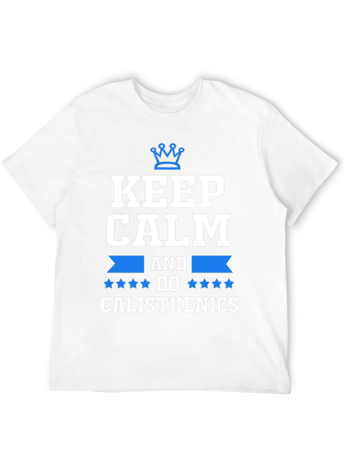 Keep Calm and Do Calisthenics T-Shirt