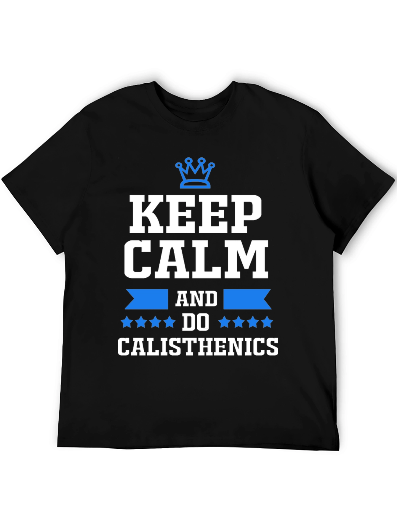 Keep Calm and Do Calisthenics T-Shirt