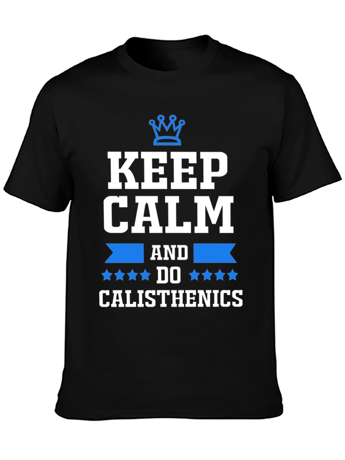 Keep Calm and Do Calisthenics T-Shirt