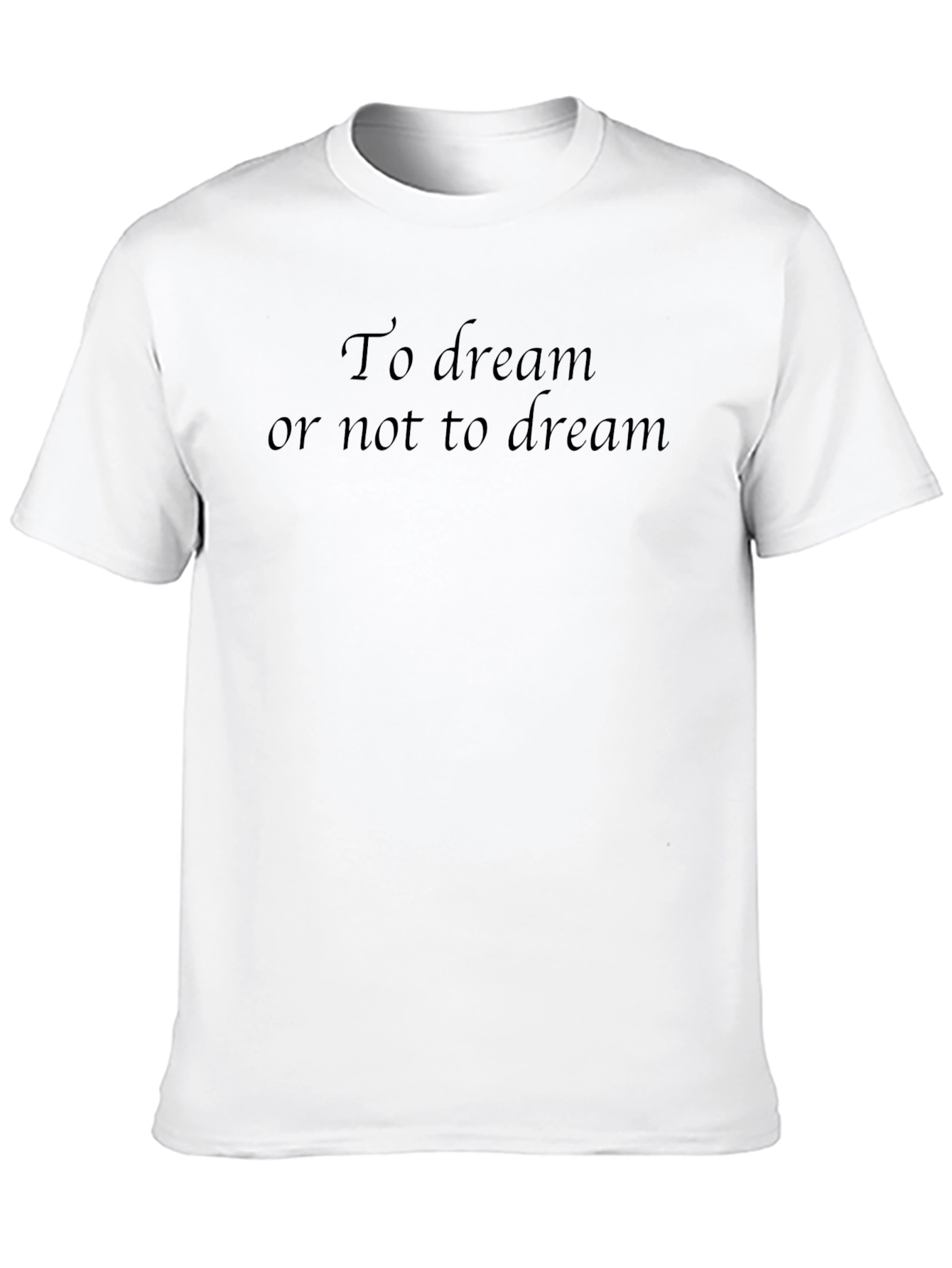 To Dream Or Not To Dream T-Shirt