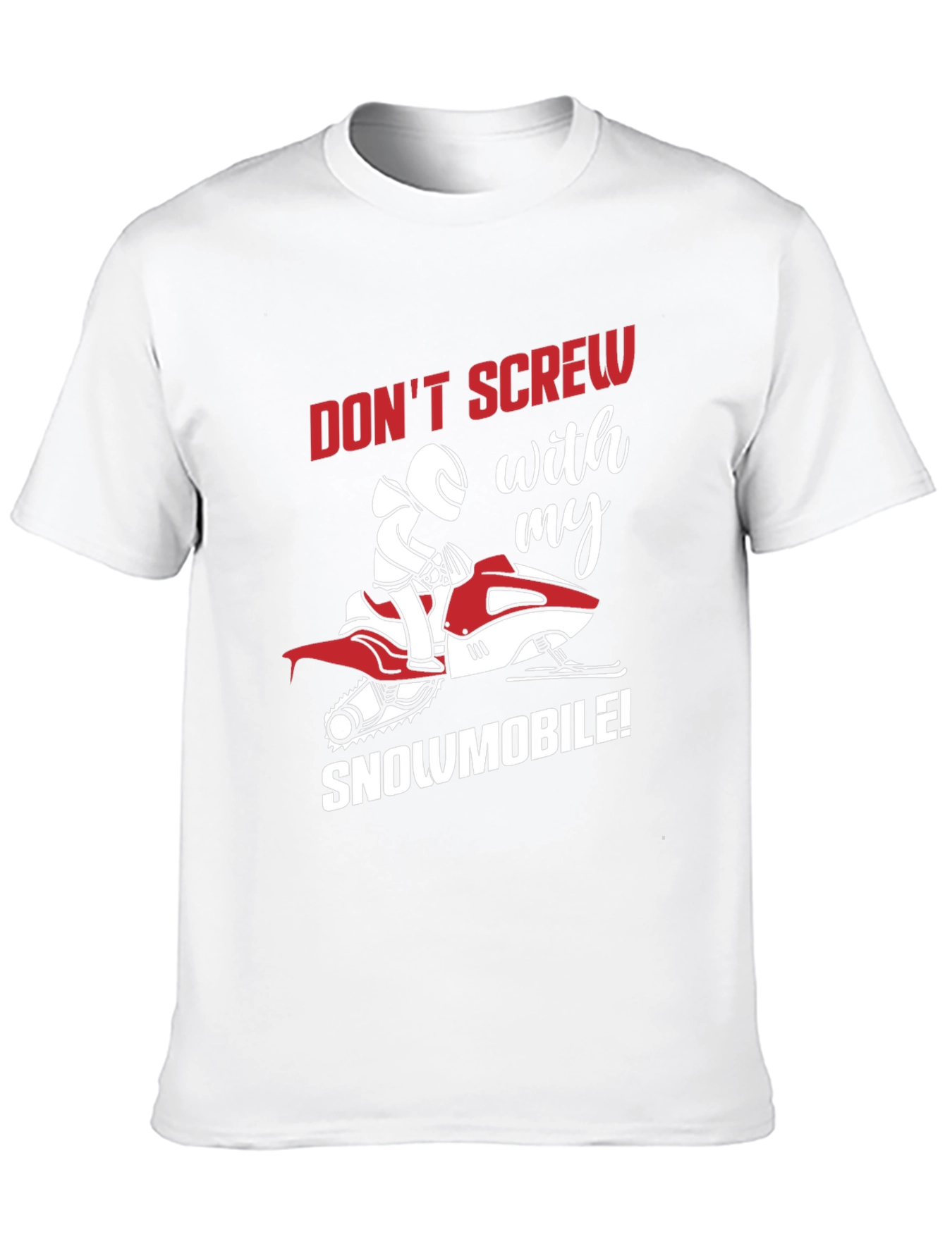 Snowmobile Graphic Tee - Dont Screw With My Snowmobile!