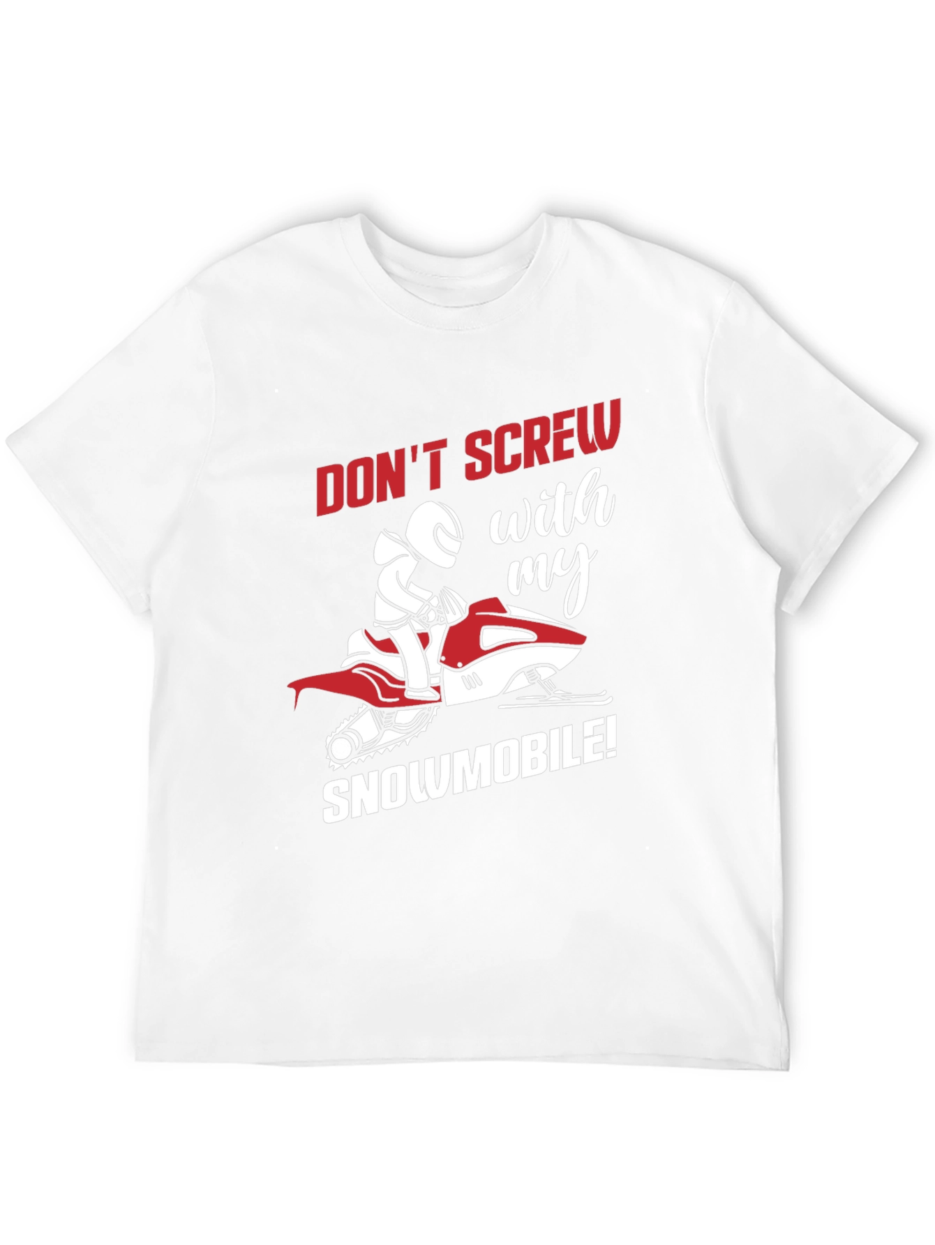 Snowmobile Graphic Tee - Dont Screw With My Snowmobile!