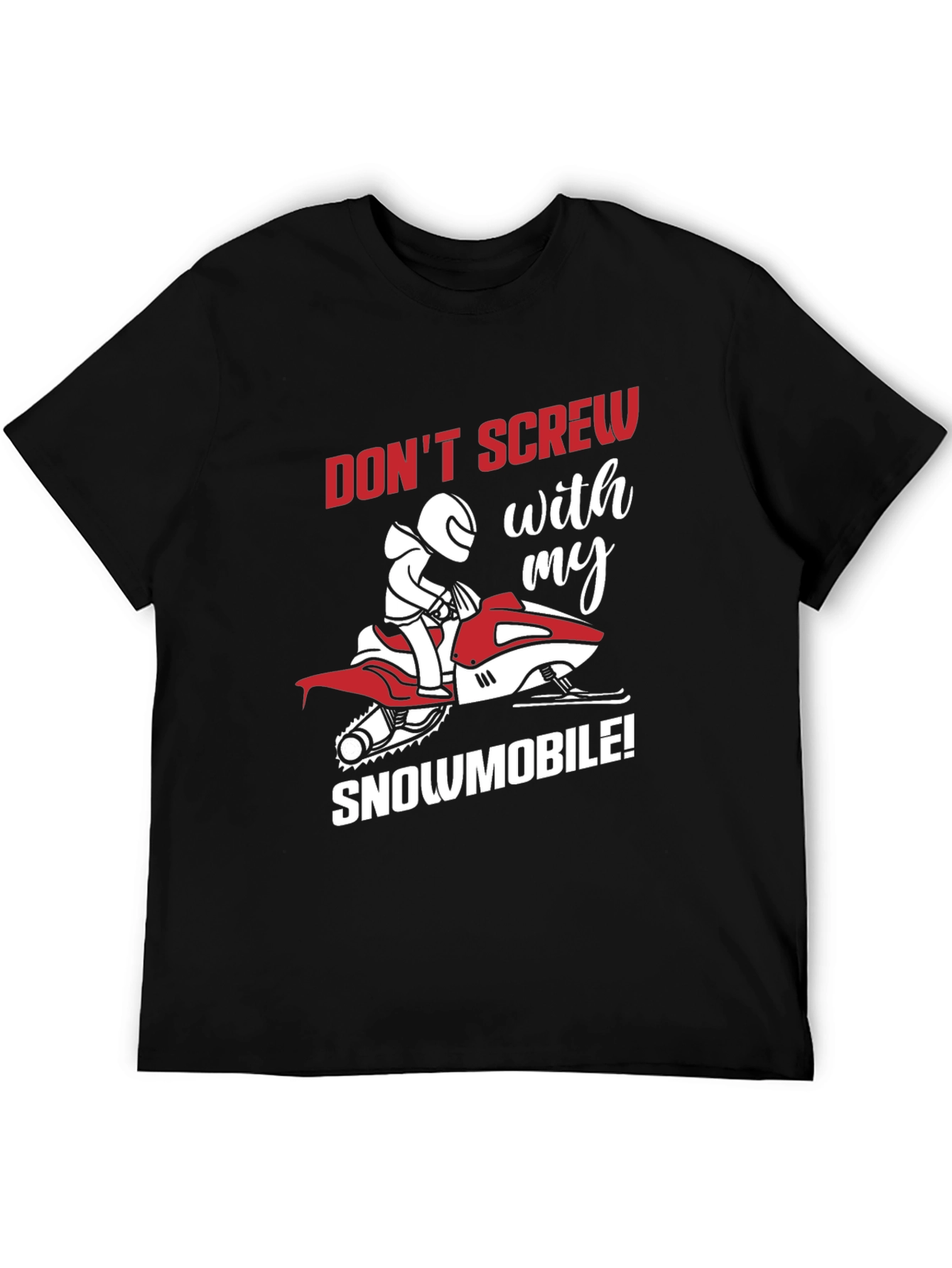 Snowmobile Graphic Tee - Dont Screw With My Snowmobile!