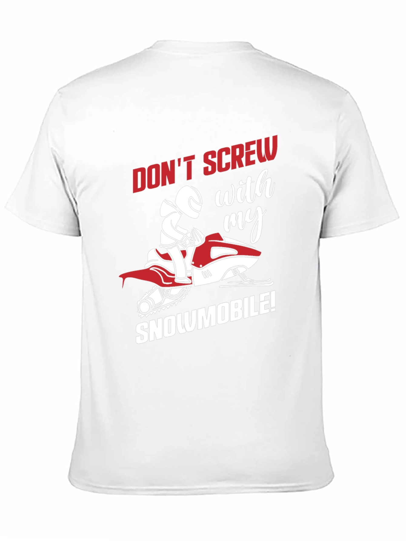 Snowmobile Graphic Tee - Dont Screw With My Snowmobile!