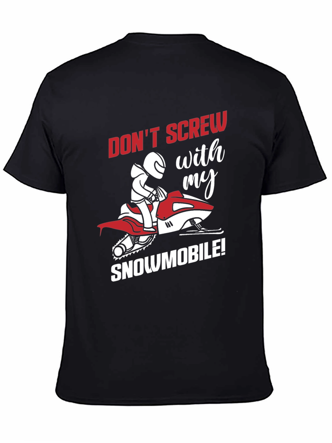 Snowmobile Graphic Tee - Dont Screw With My Snowmobile!