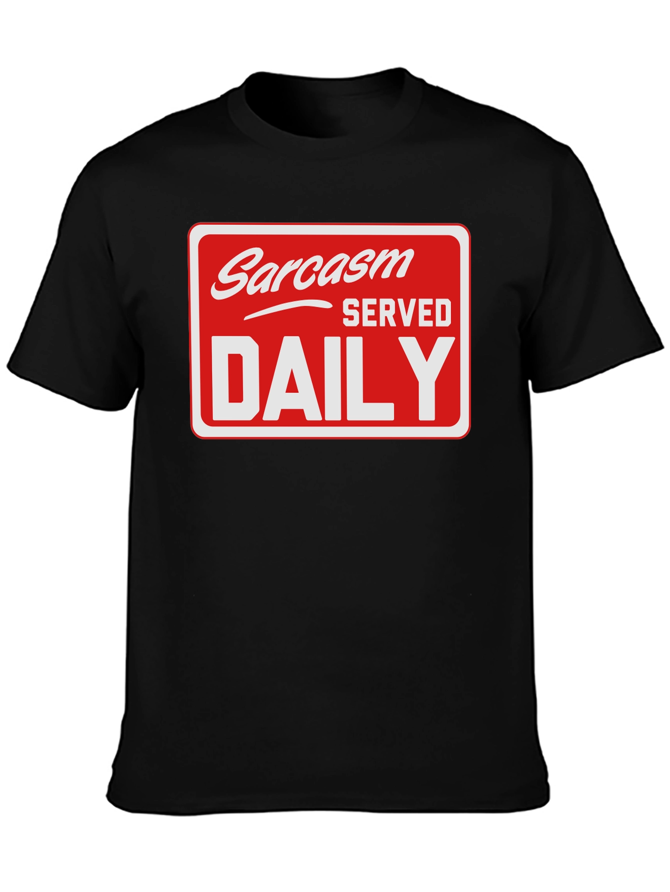 Sarcasm Served Daily T-Shirt - Funny Graphic Tee