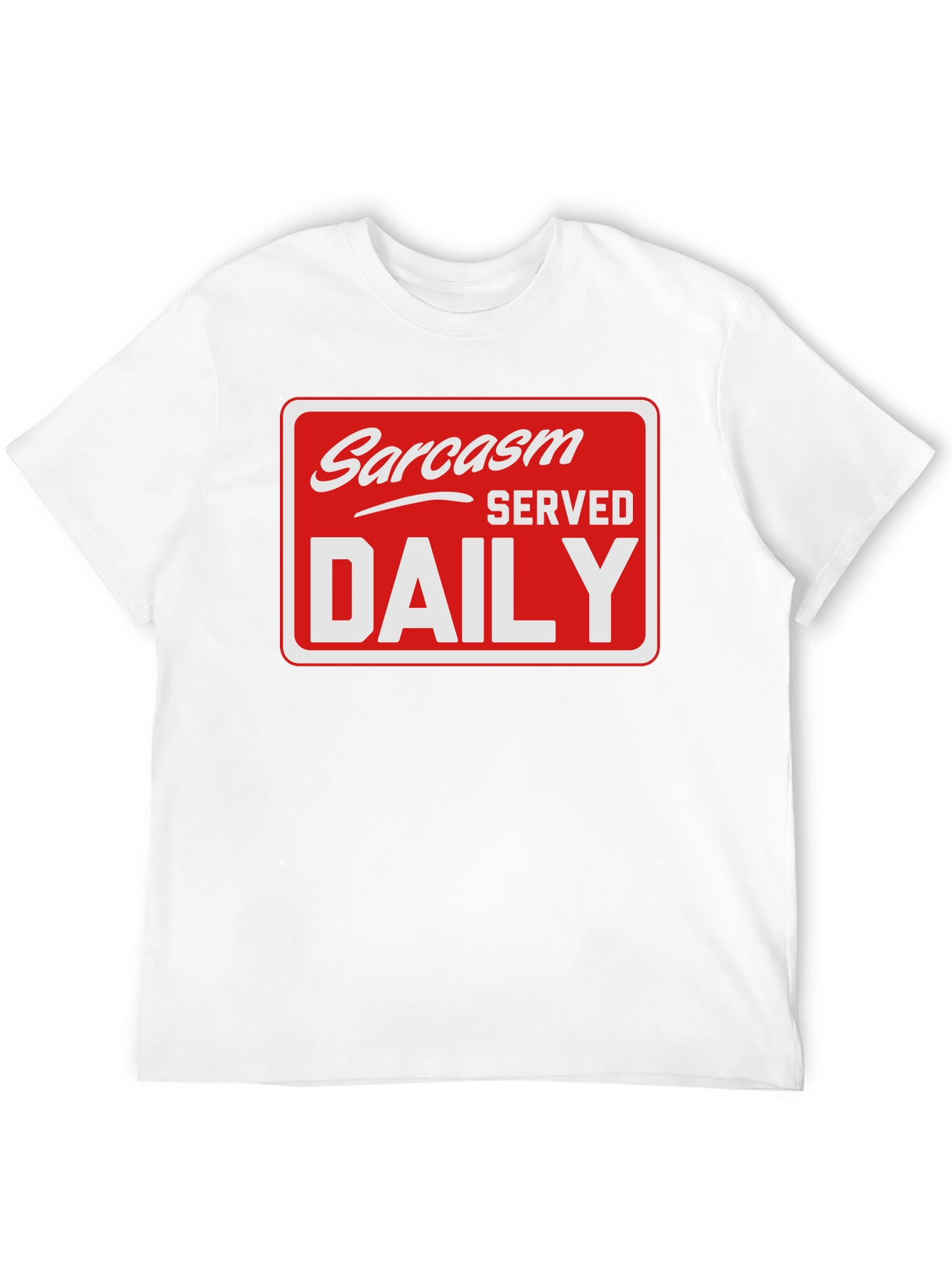 Sarcasm Served Daily T-Shirt - Funny Graphic Tee