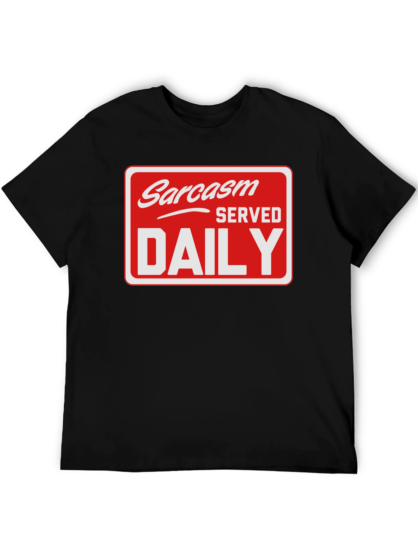 Sarcasm Served Daily T-Shirt - Funny Graphic Tee