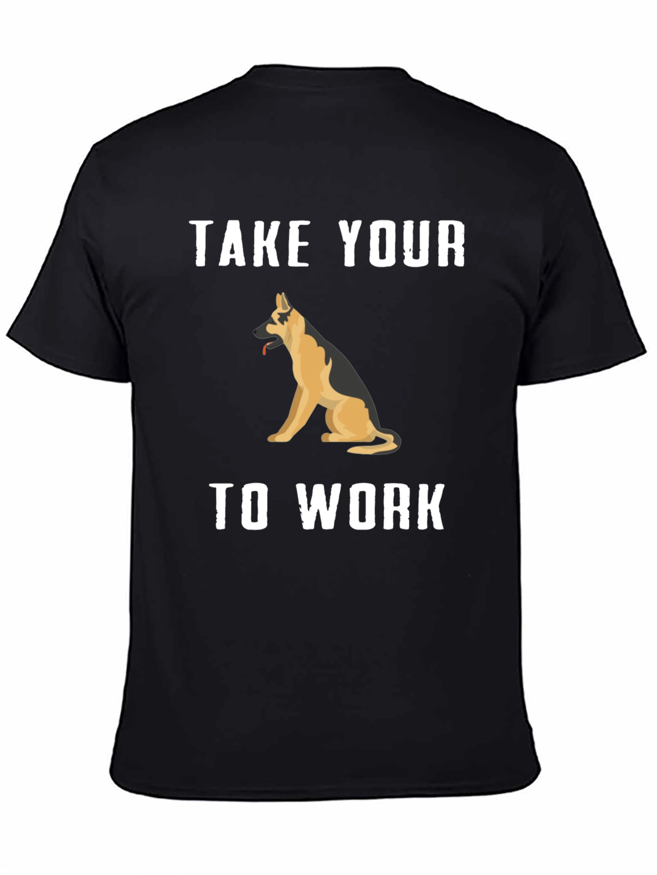 Take Your Dog To Work T-Shirt