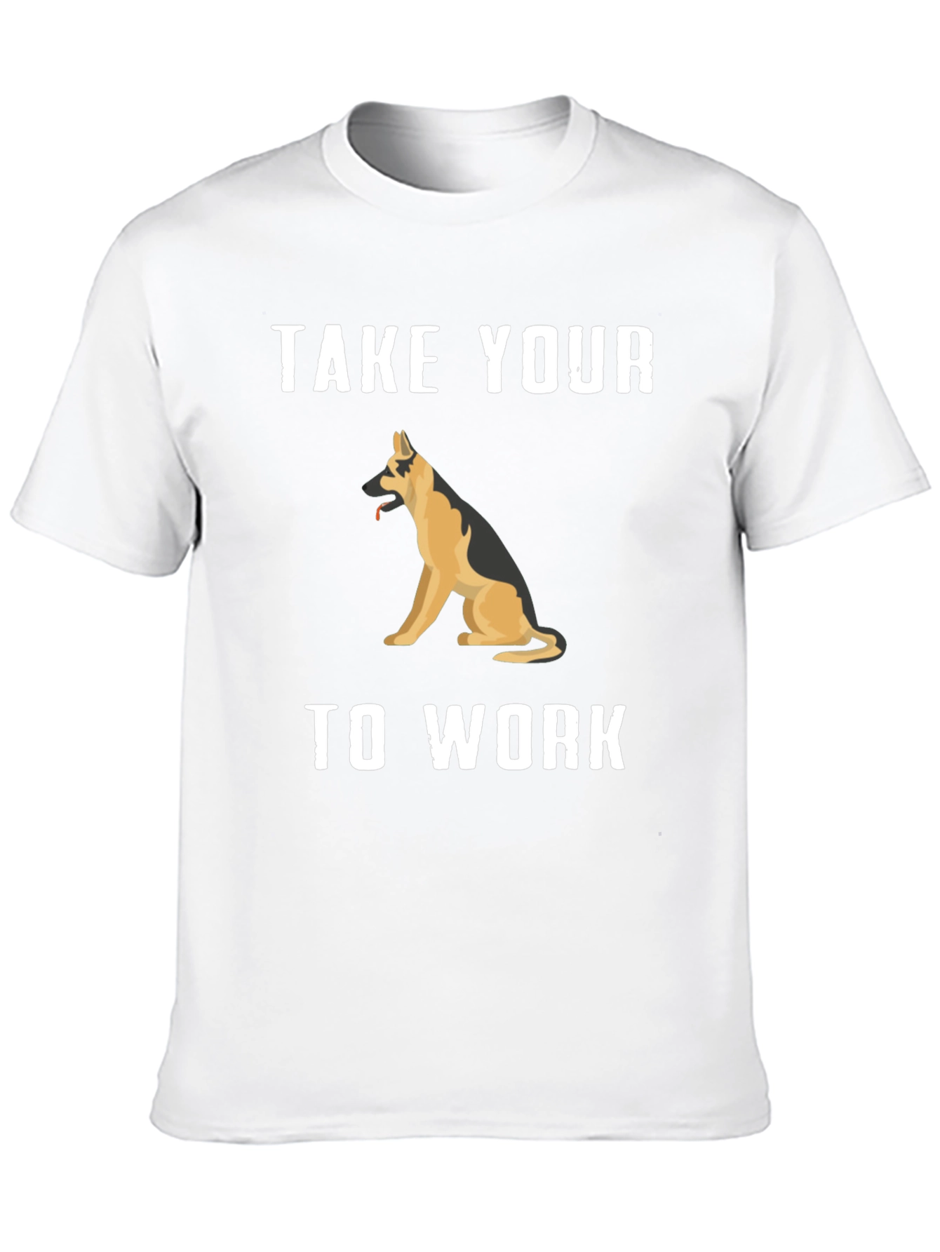 Take Your Dog To Work T-Shirt