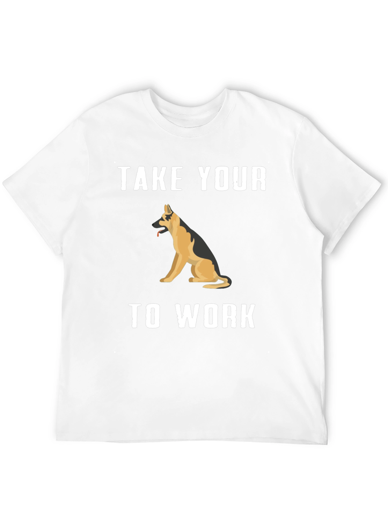 Take Your Dog To Work T-Shirt