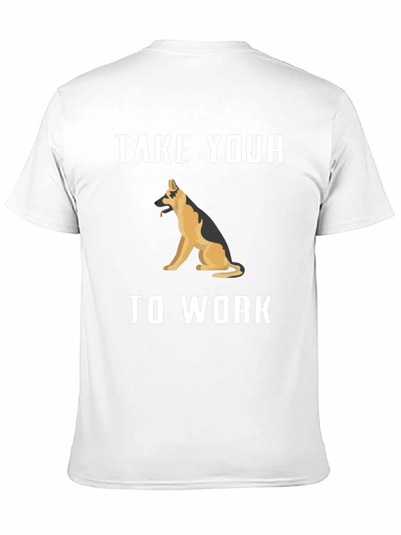 Take Your Dog To Work T-Shirt