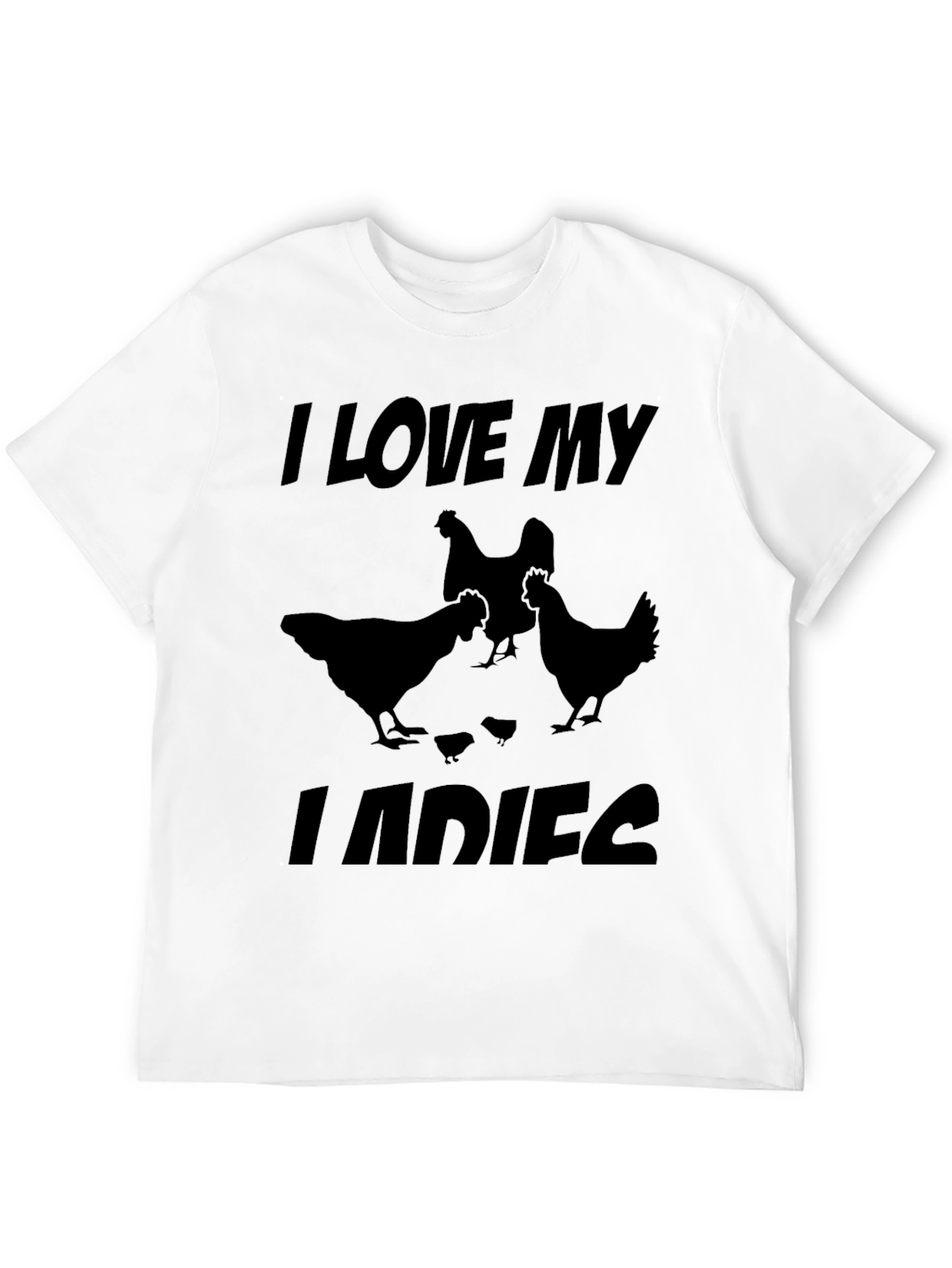 I Love My Ladies Chicken T-Shirt