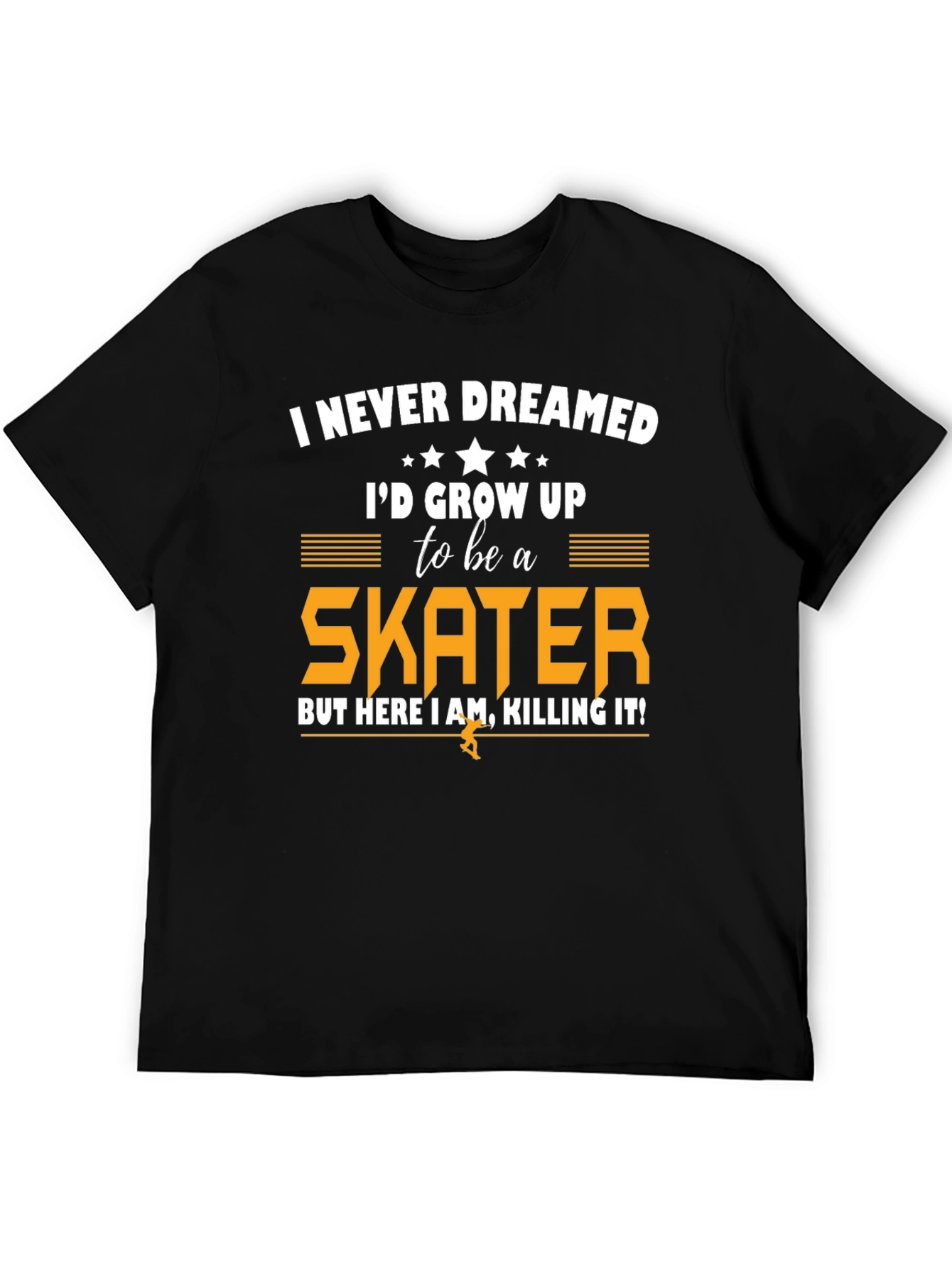 Skater T-Shirt - I Never Dreamed Graphic Tee