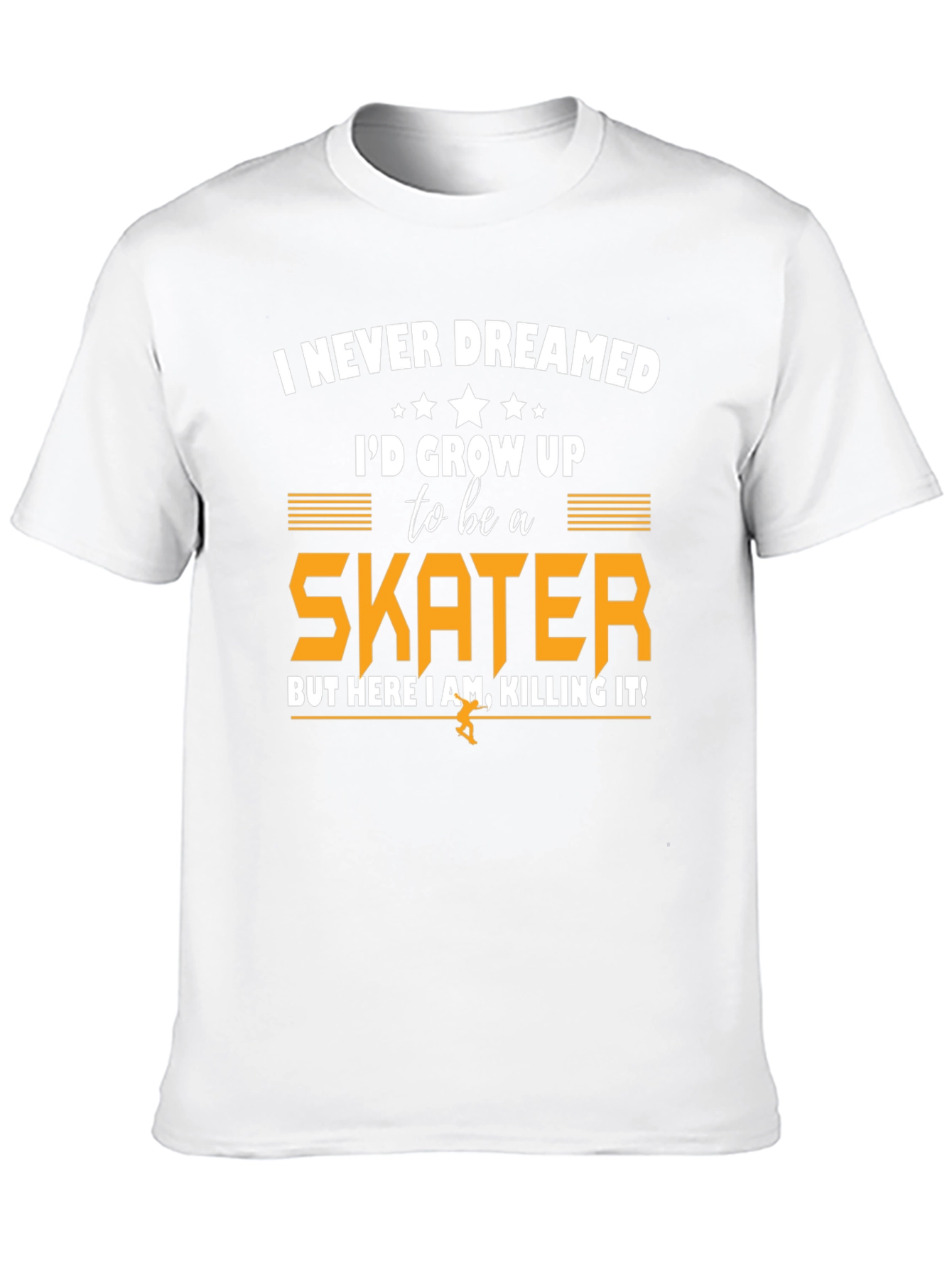 Skater T-Shirt - I Never Dreamed Graphic Tee