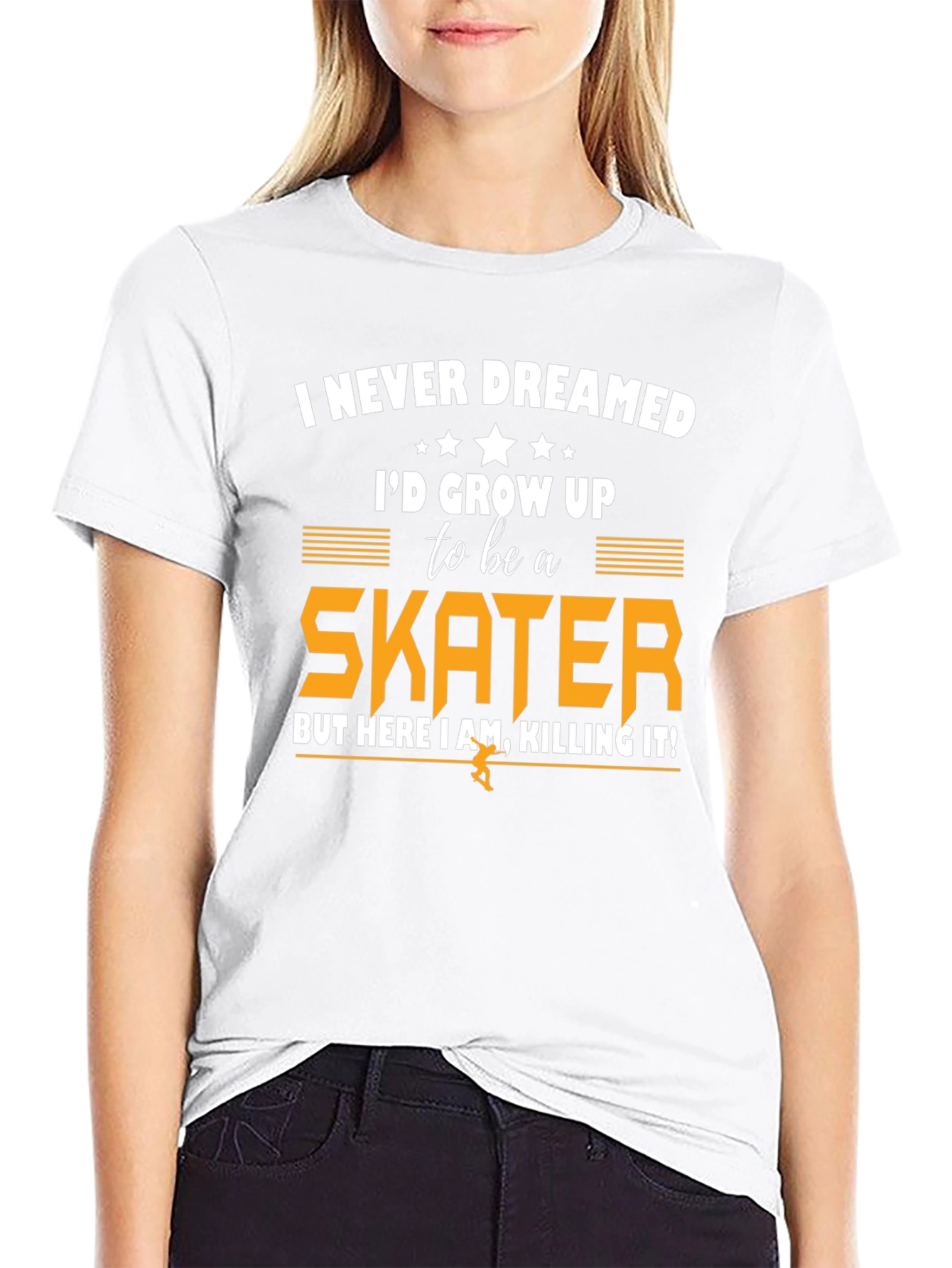 Skater T-Shirt - I Never Dreamed Graphic Tee