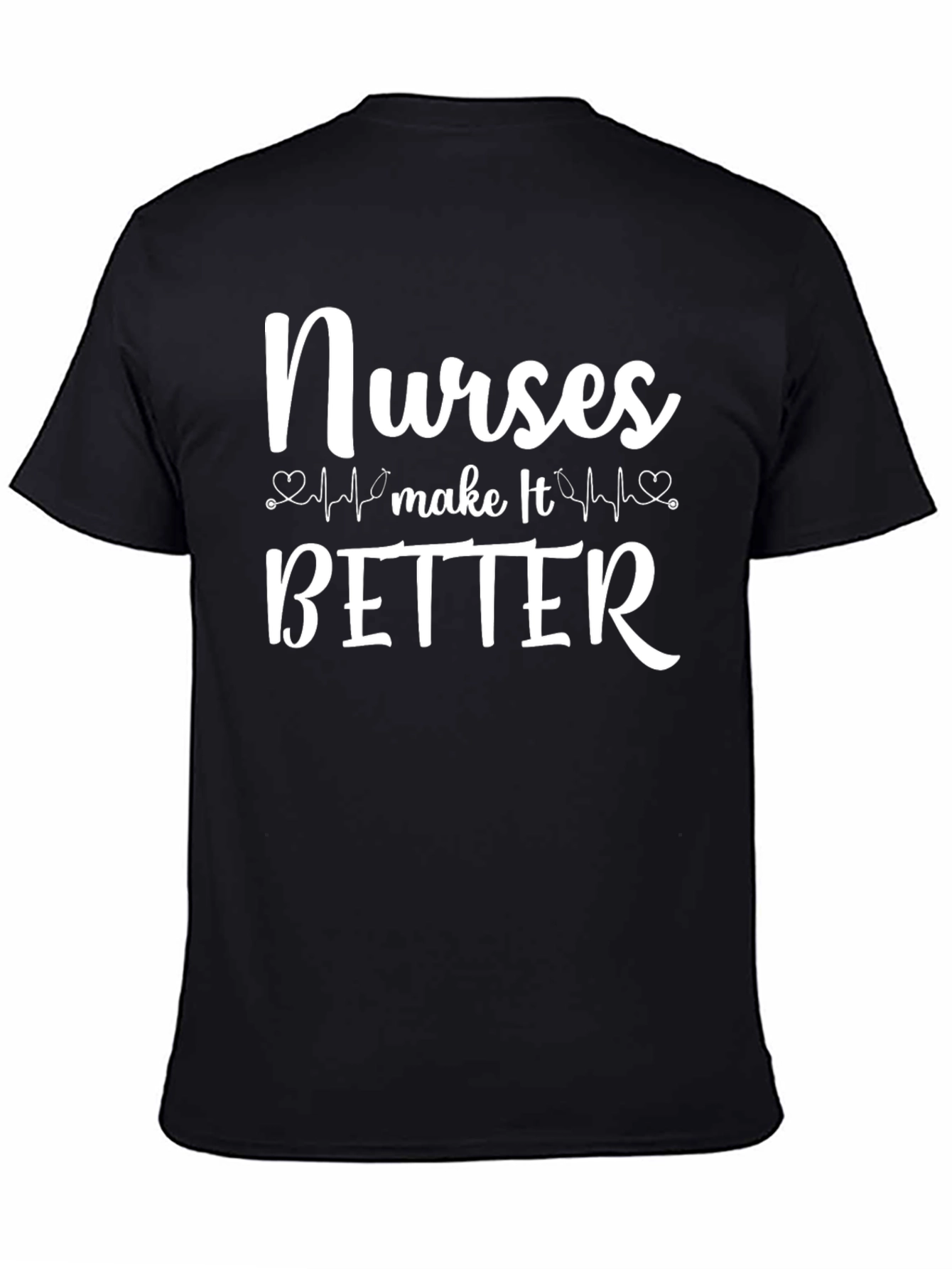 Nurses Make It Better T-Shirt Healthcare Hero Appreciation