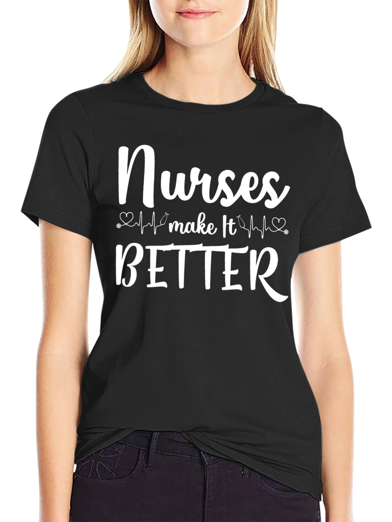 Nurses Make It Better T-Shirt Healthcare Hero Appreciation