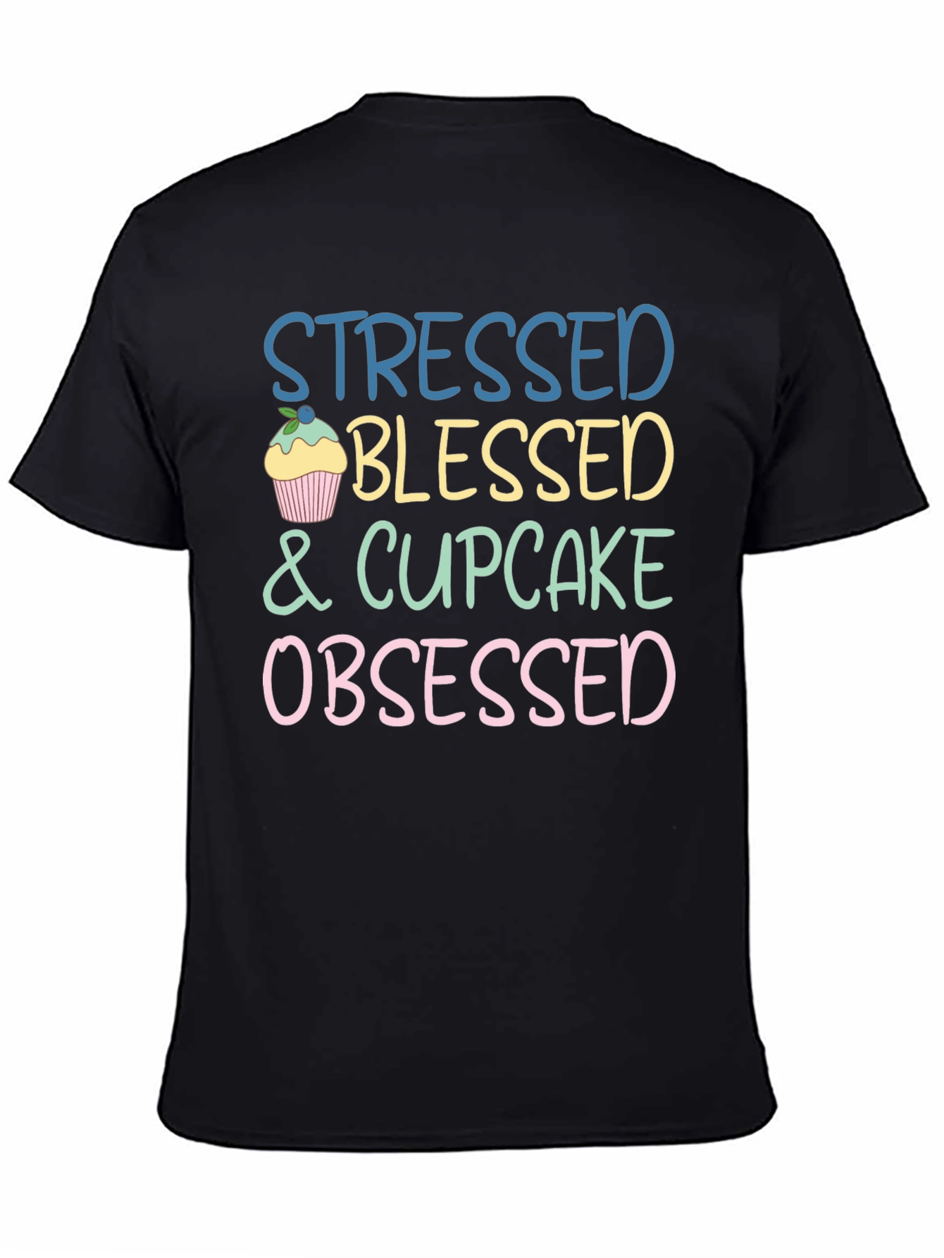 Stressed Blessed Cupcake Obsessed T-Shirt