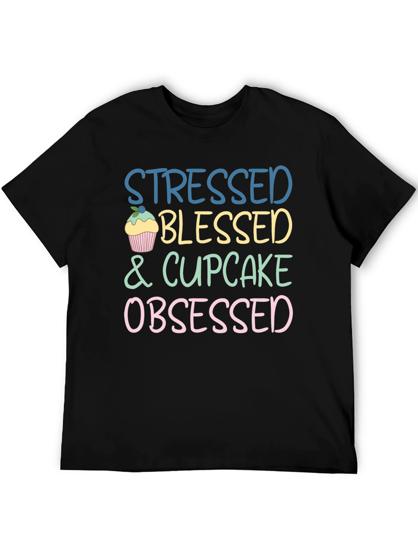 Stressed Blessed Cupcake Obsessed T-Shirt