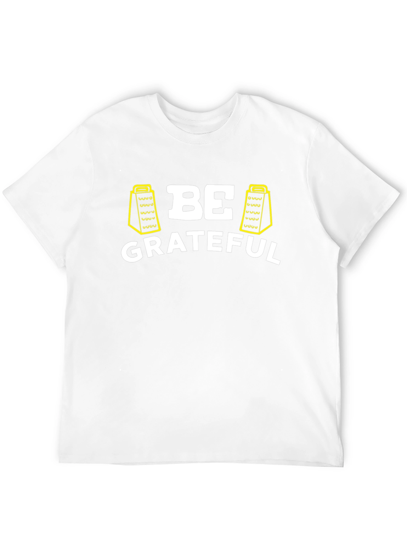 Be Grateful T-Shirt - Funny Grater Design