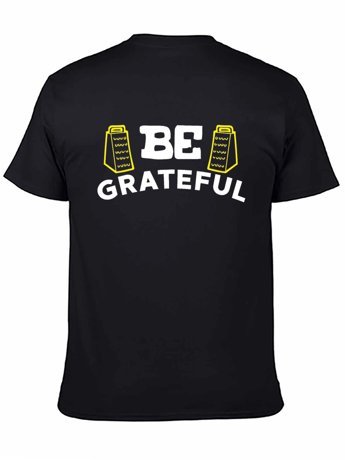 Be Grateful T-Shirt - Funny Grater Design