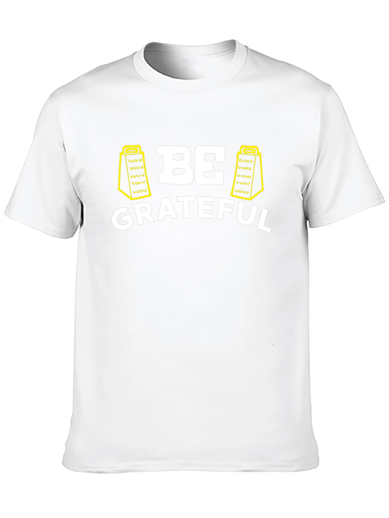 Be Grateful T-Shirt - Funny Grater Design