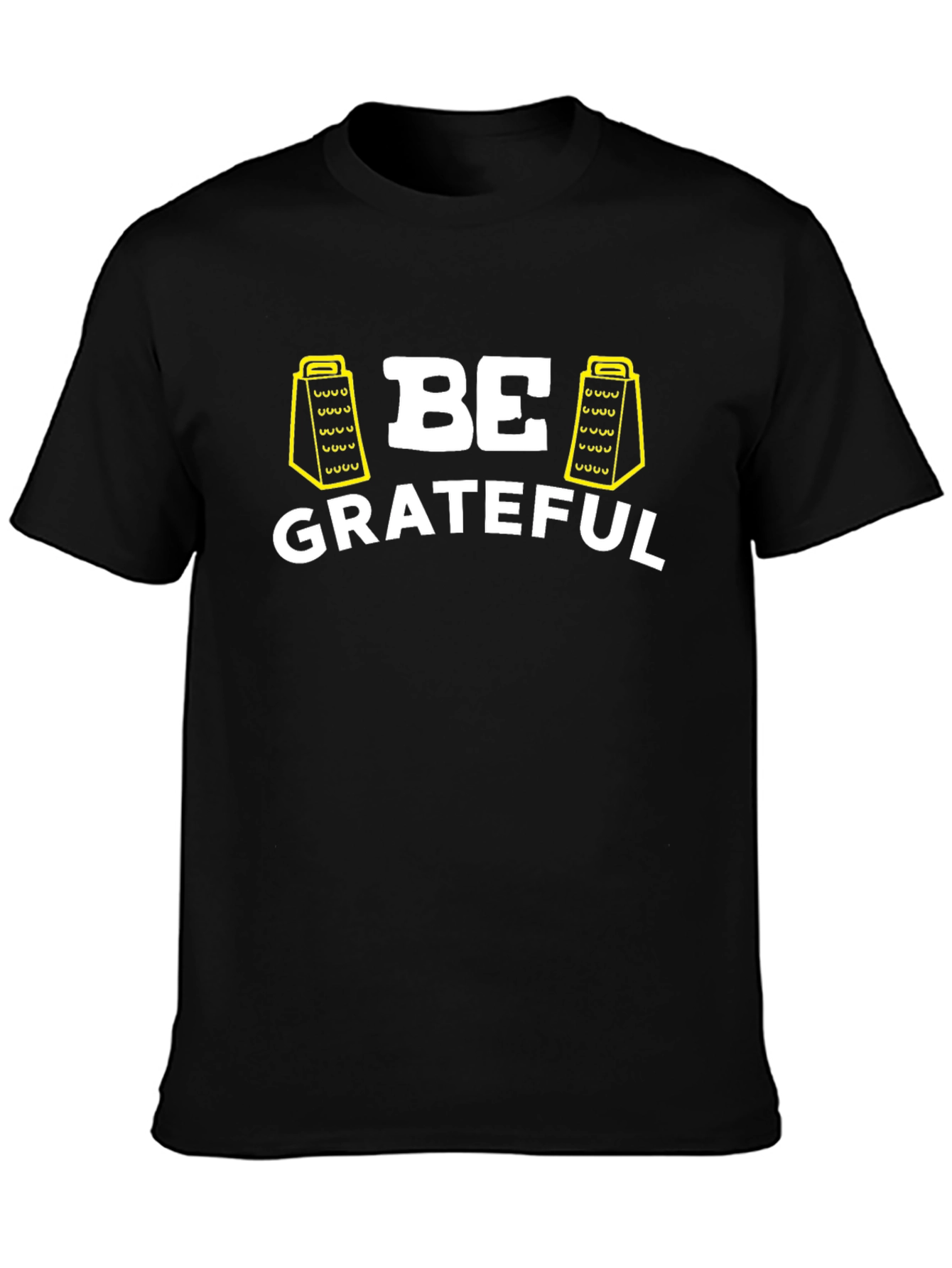 Be Grateful T-Shirt - Funny Grater Design