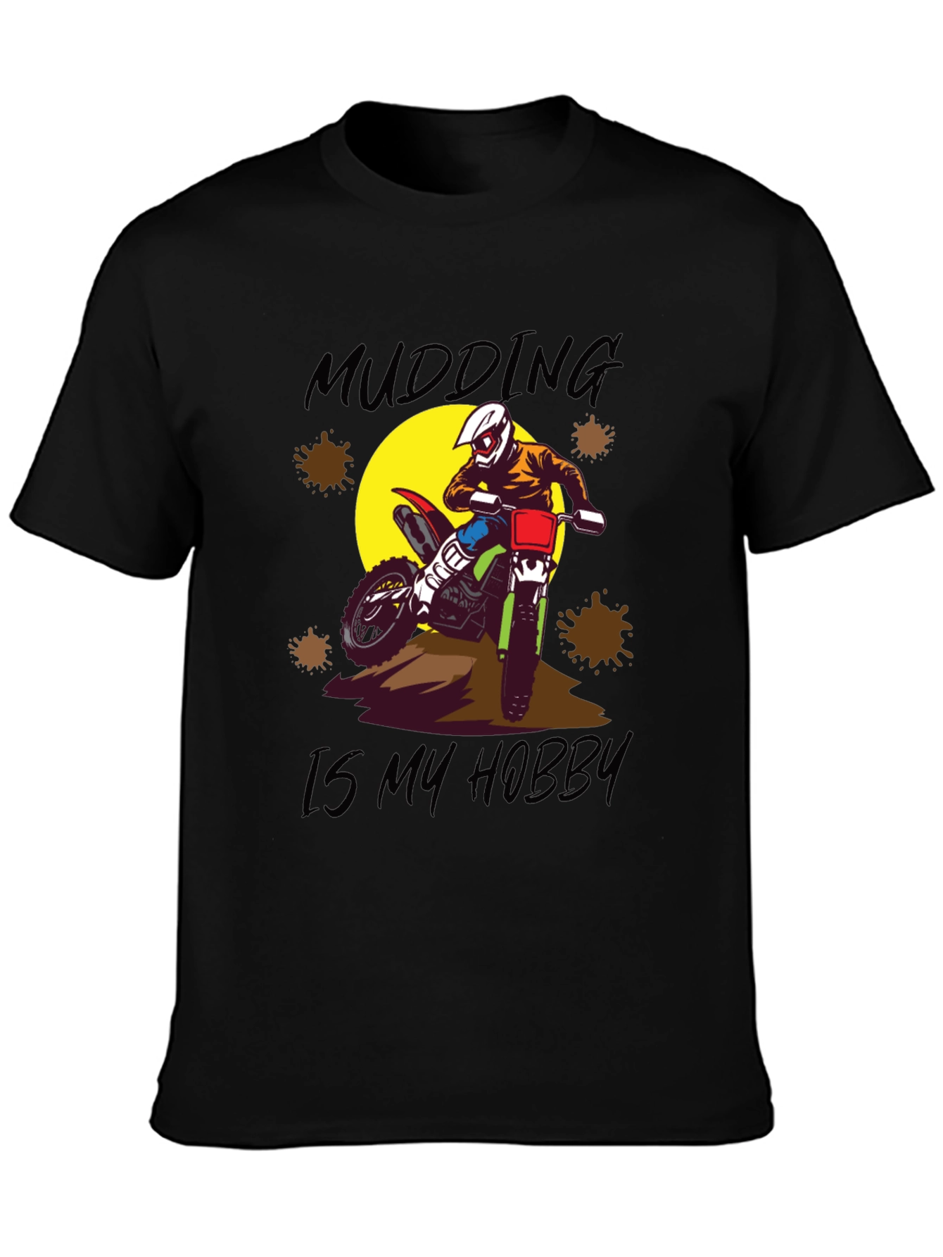 Mudding is My Hobby T-Shirt - Dirt Bike Design