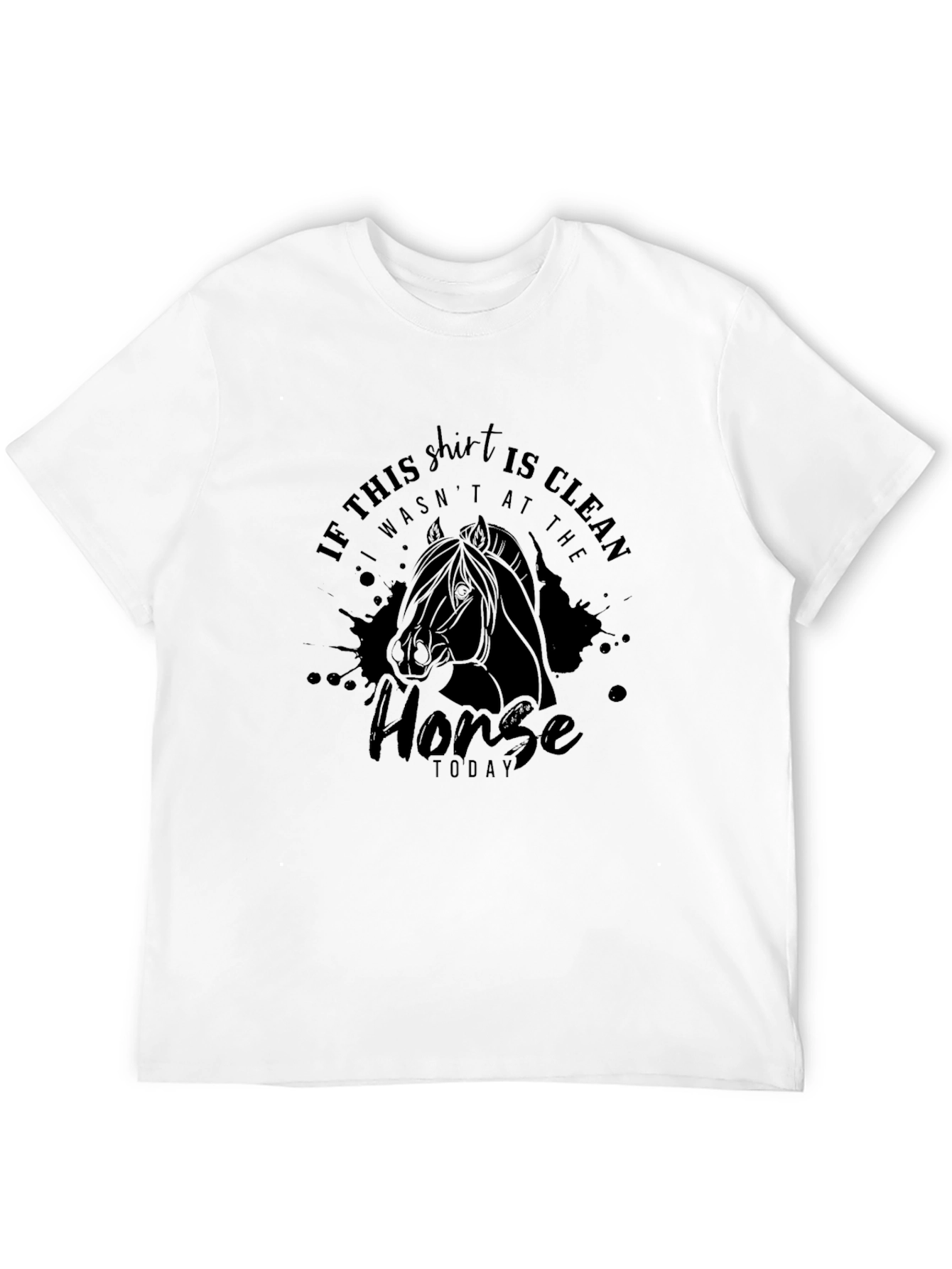 Horse Lover T-Shirt: If This Shirt Is Clean...