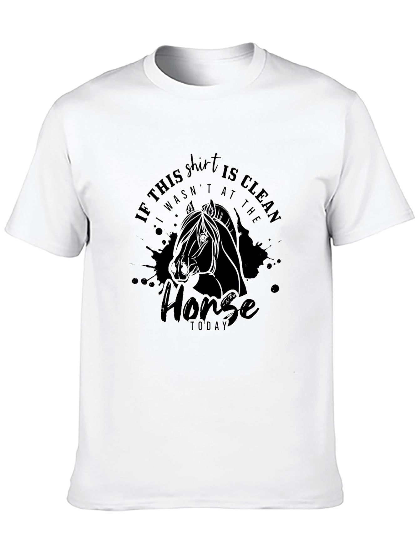 Horse Lover T-Shirt: If This Shirt Is Clean...