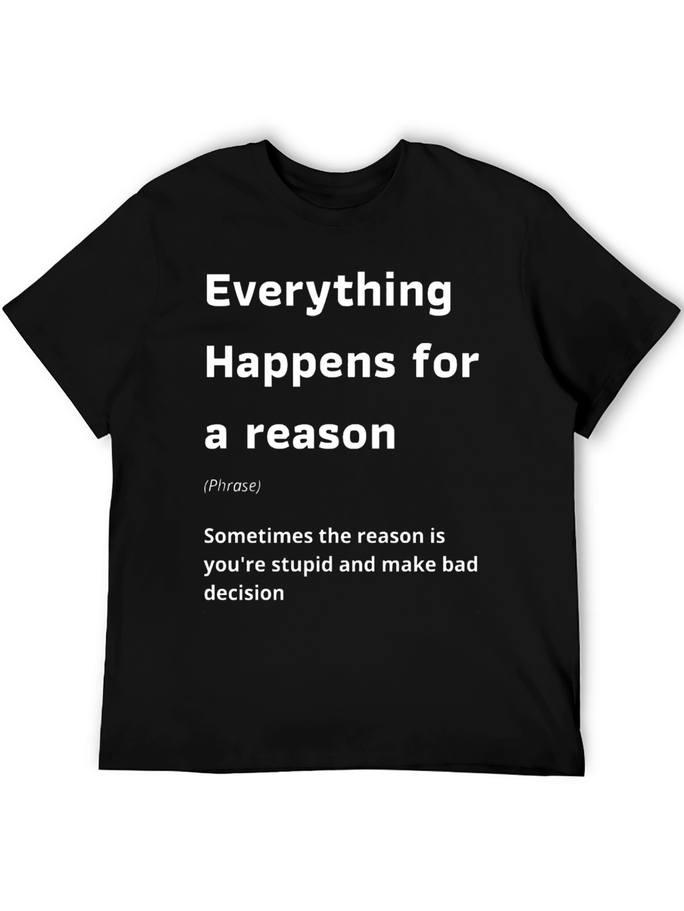 Everything Happens for a Reason Graphic T-Shirt