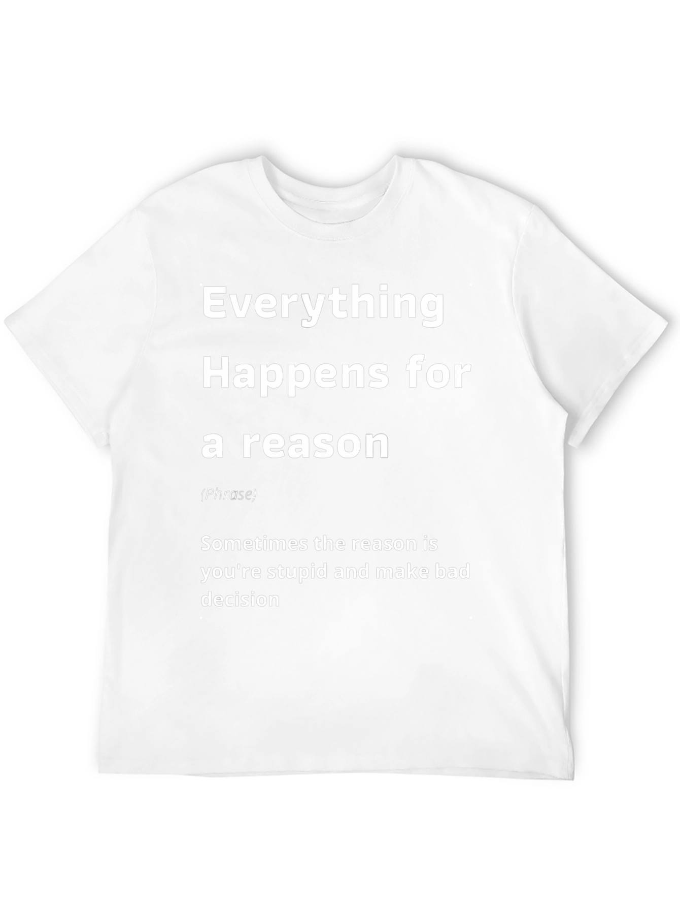 Everything Happens for a Reason Graphic T-Shirt