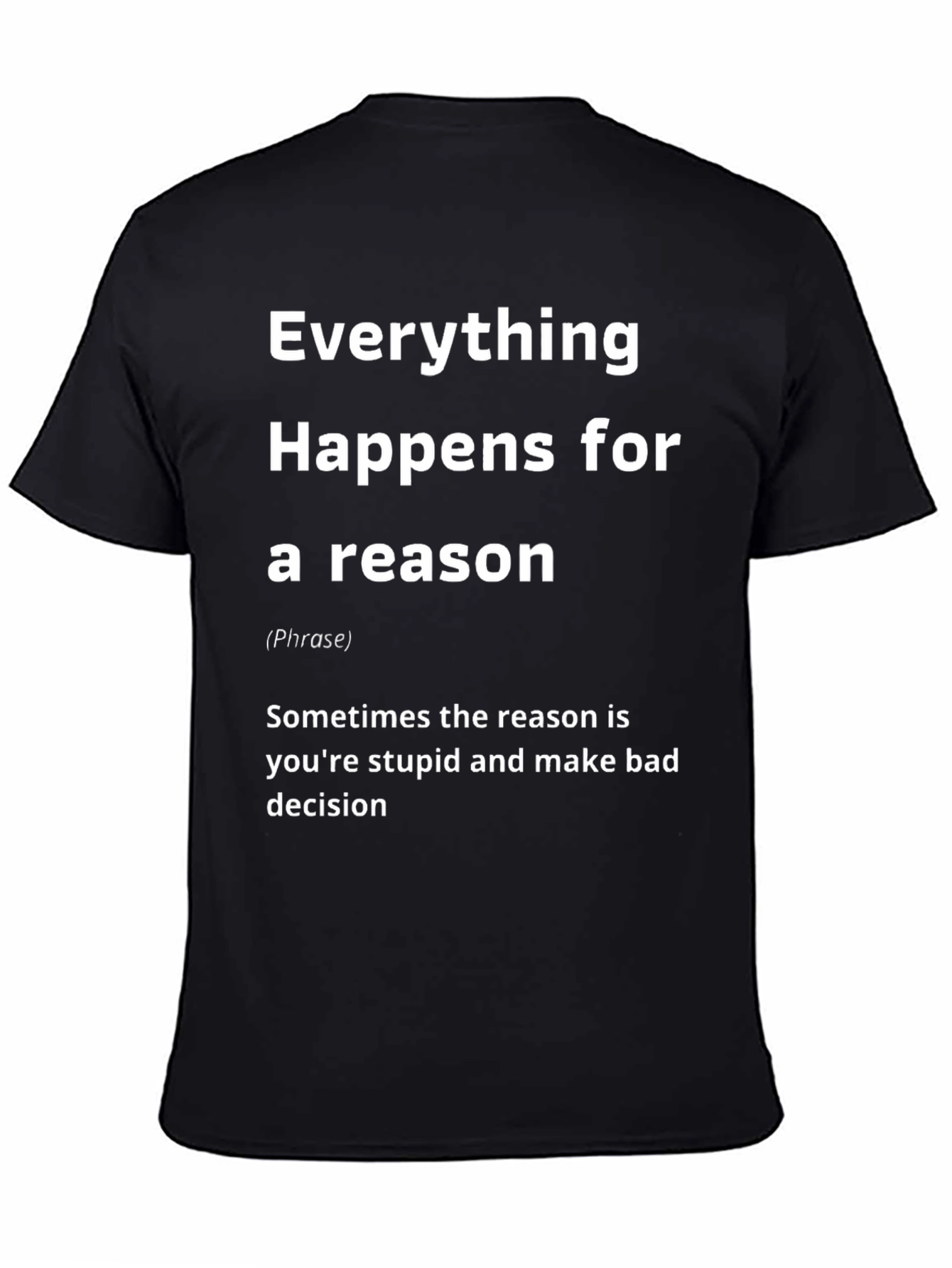 Everything Happens for a Reason Graphic T-Shirt