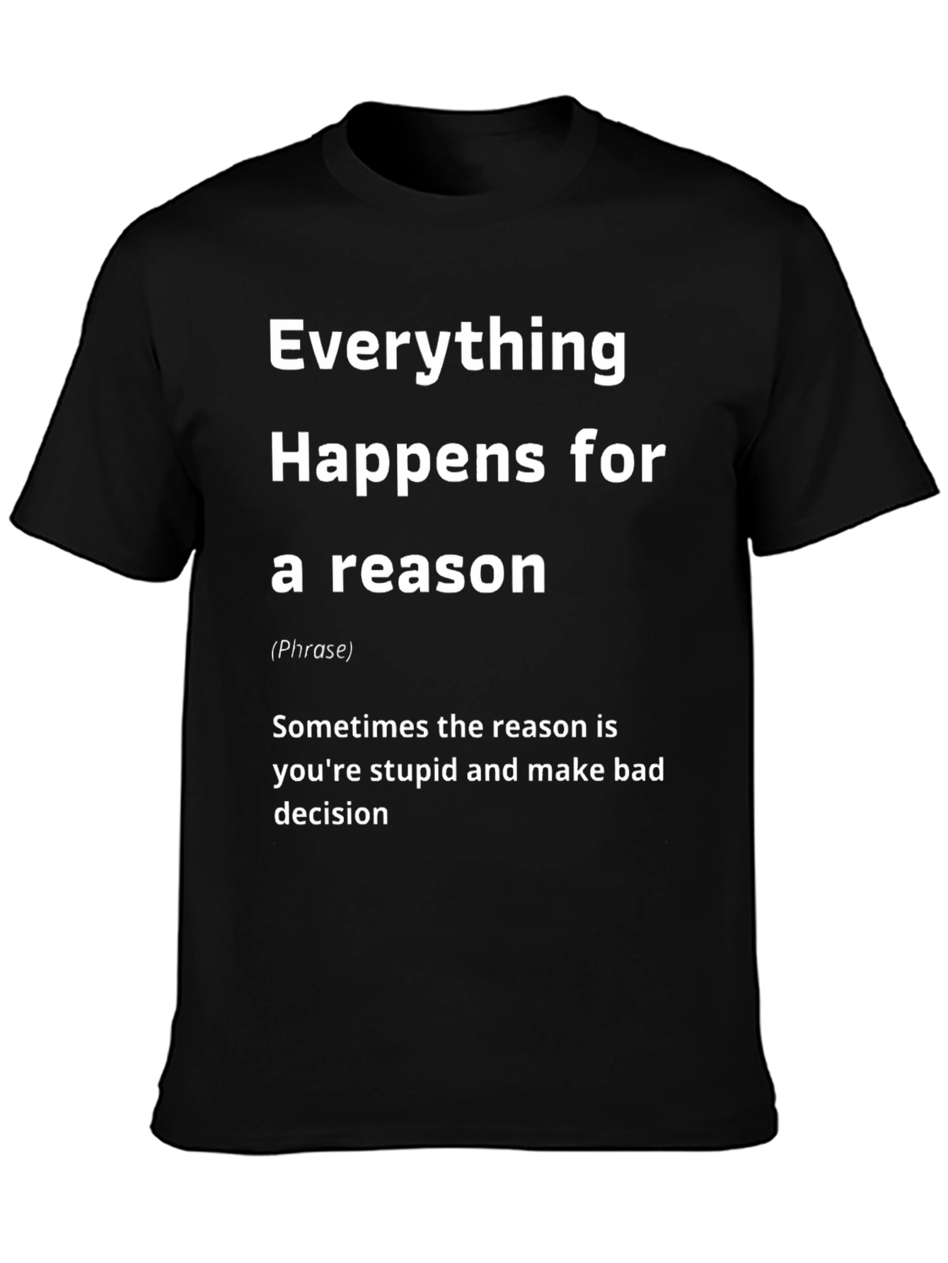 Everything Happens for a Reason Graphic T-Shirt