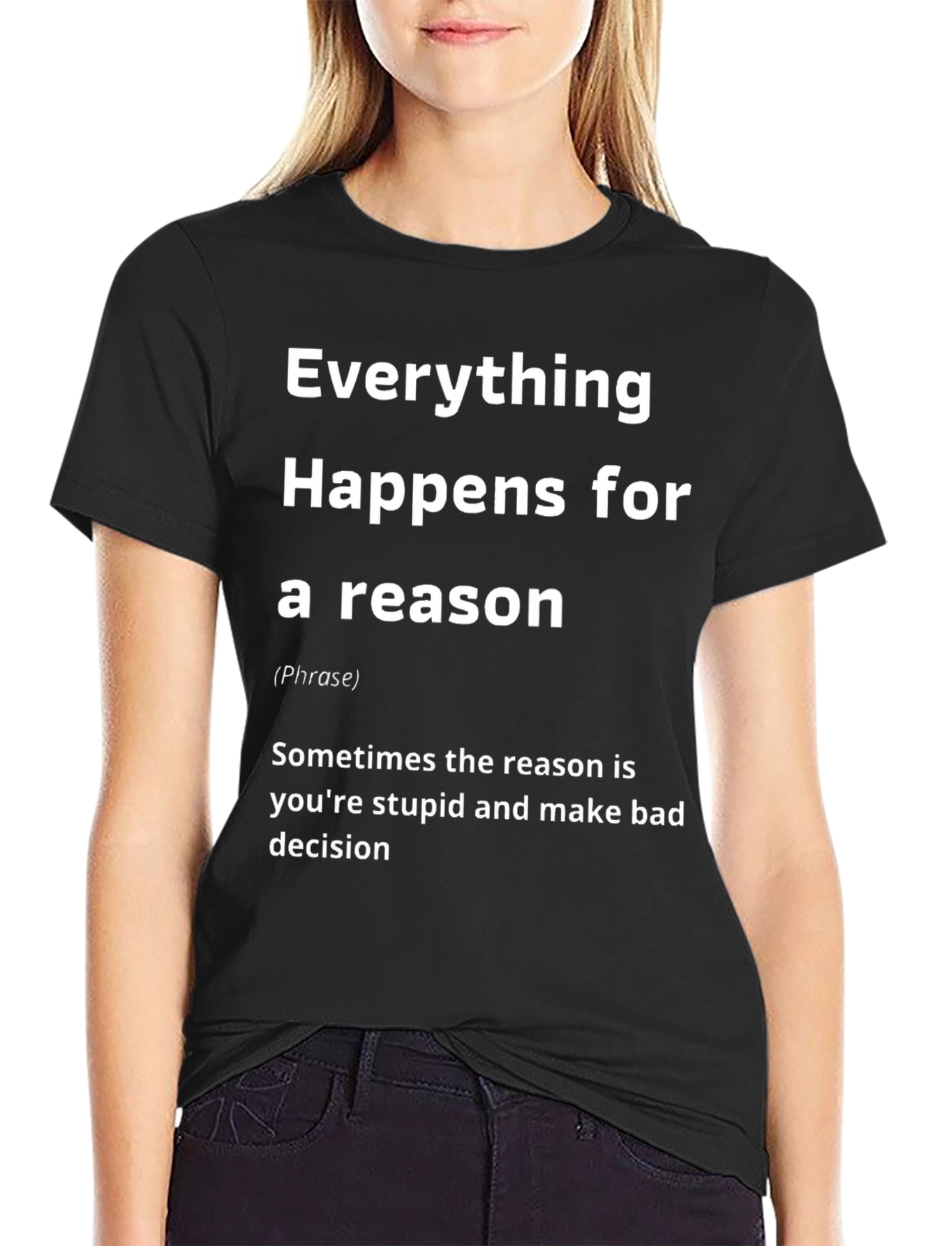 Everything Happens for a Reason Graphic T-Shirt