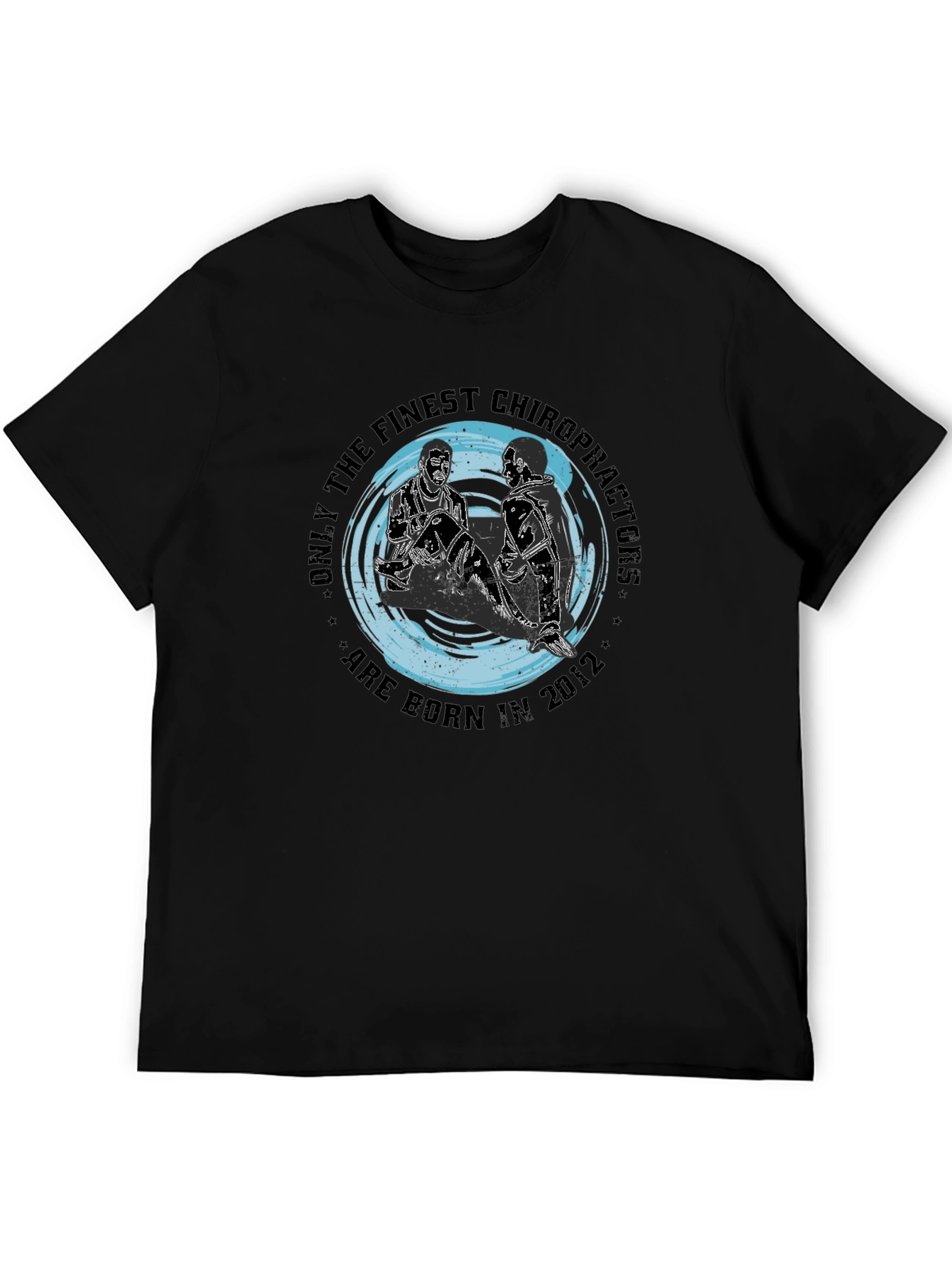 Finest Chiropractors T-Shirt Born in 2012 Black