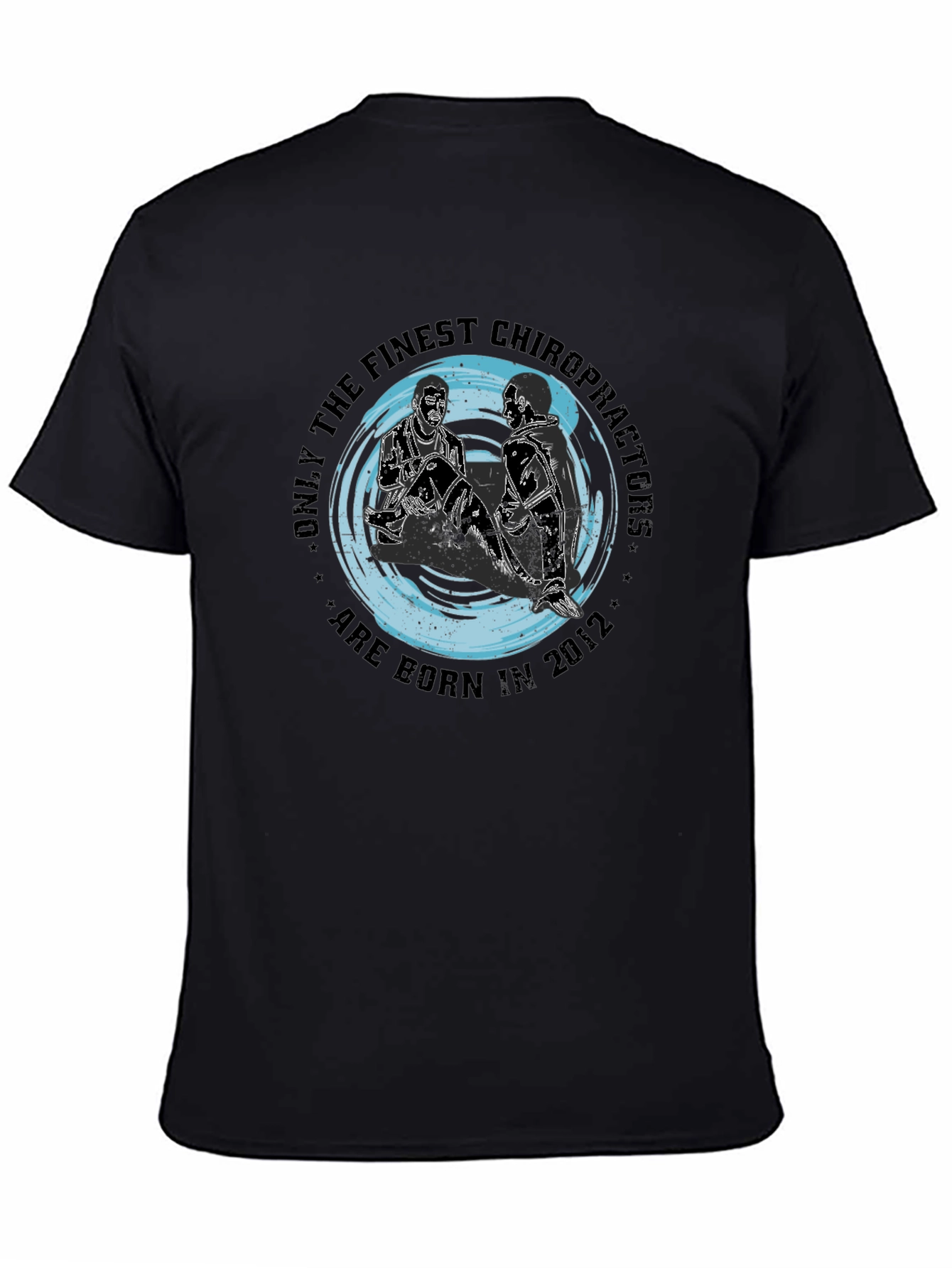 Finest Chiropractors T-Shirt Born in 2012 Black