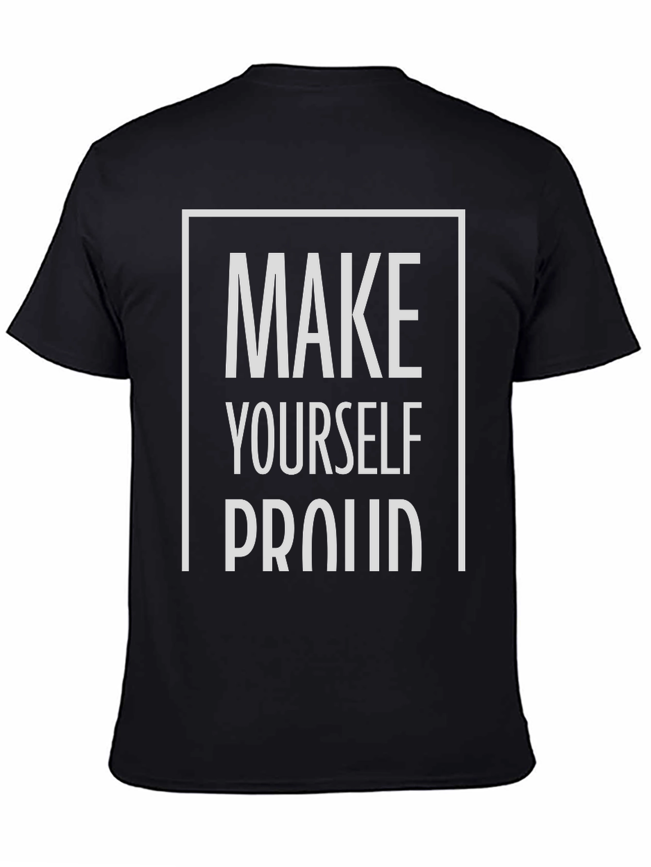 Motivational Make Yourself Proud Graphic Tee