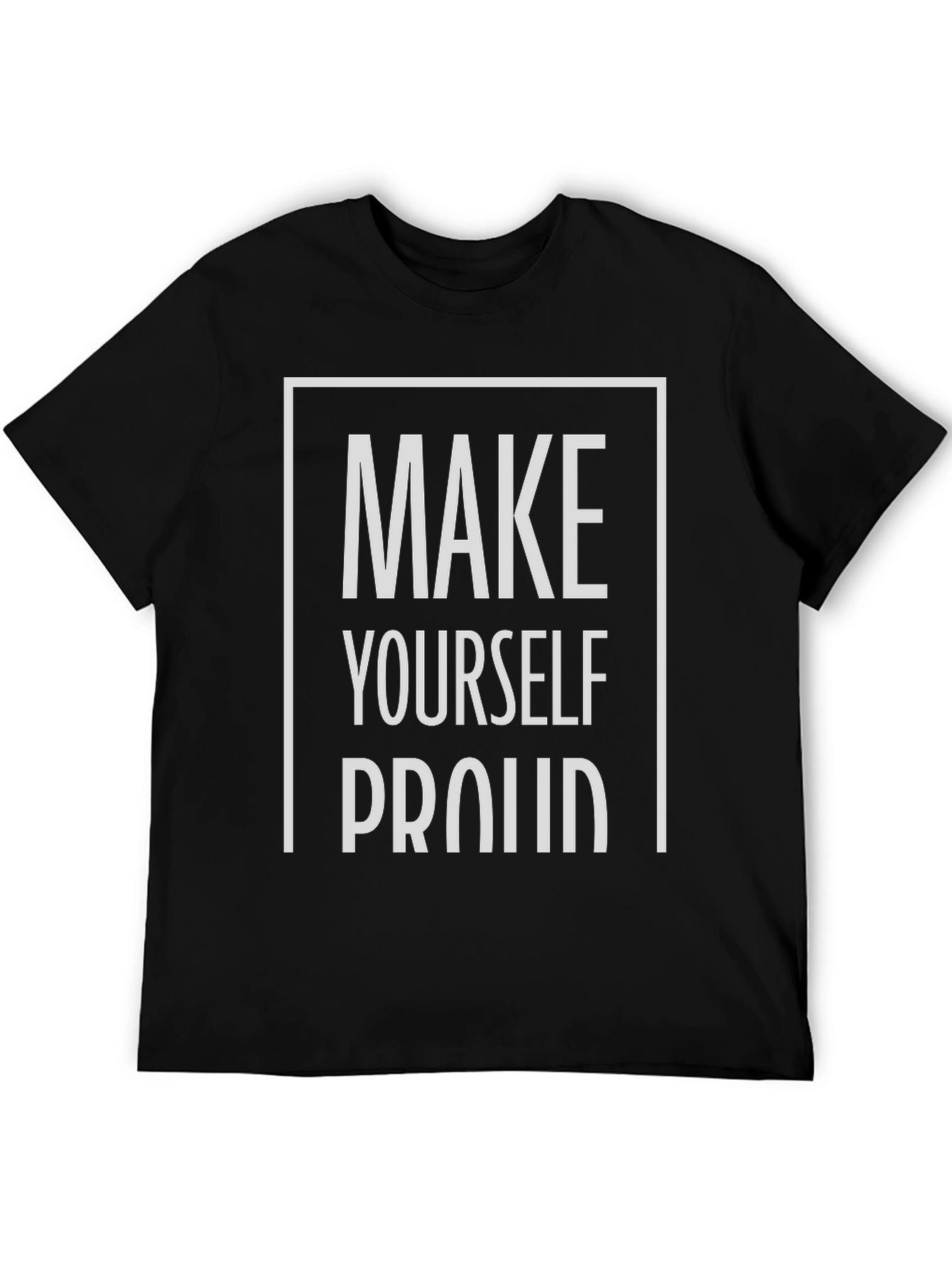 Motivational Make Yourself Proud Graphic Tee