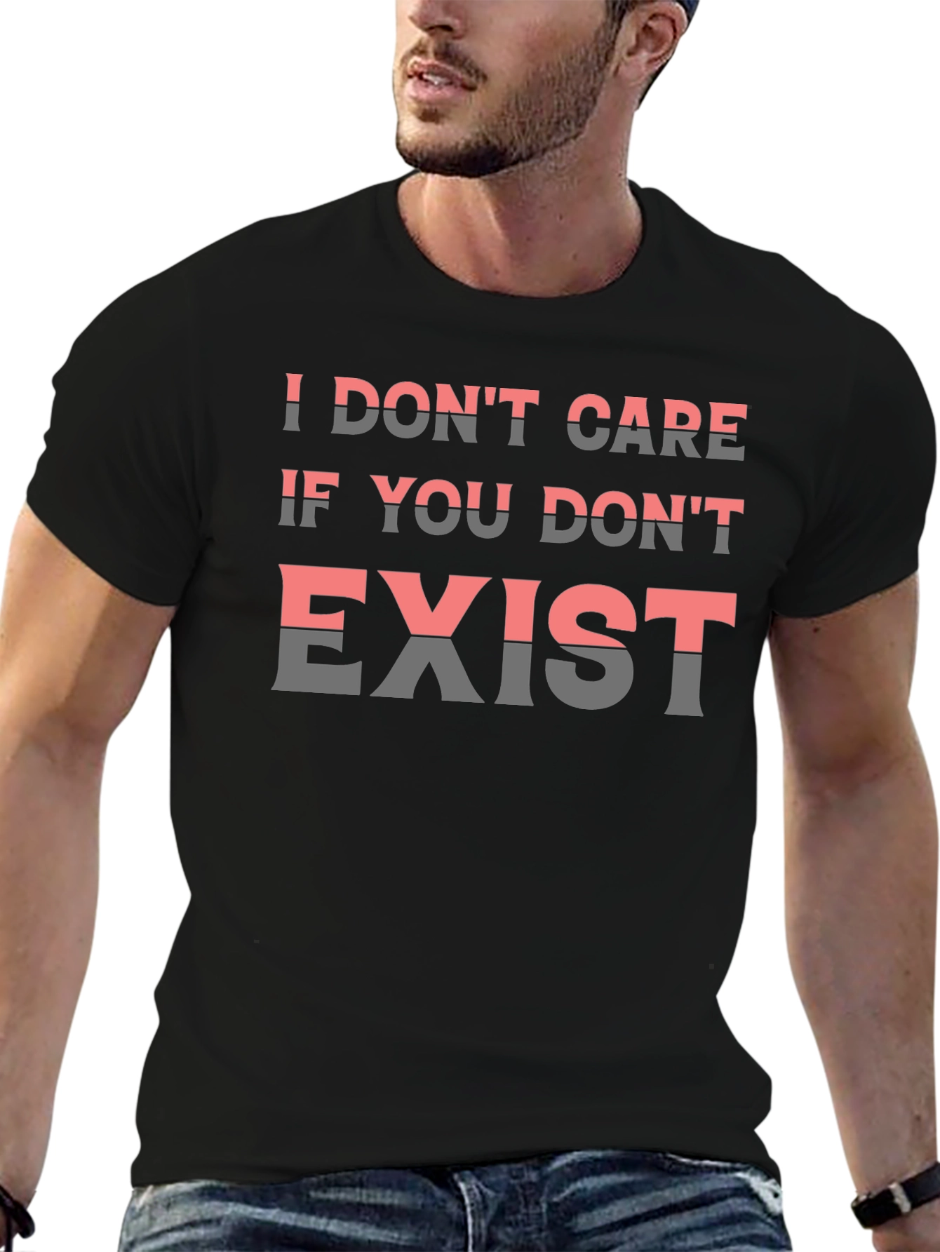 I Dont Care If You Dont Exist Graphic Tee